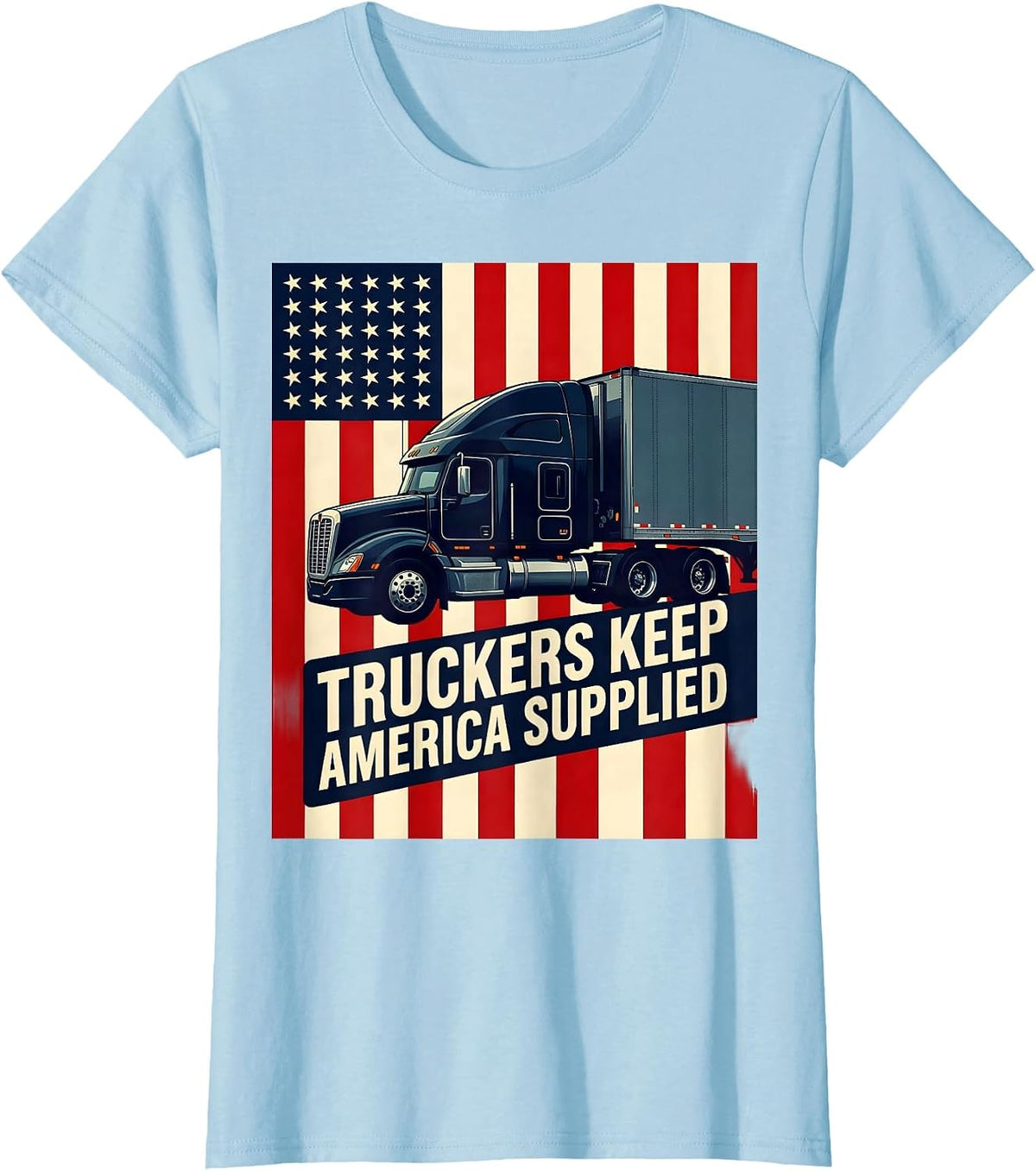 Women's Truckers Keep America Supplied Patriotic Semi-Truck Driver T-Shirt - Baby Blue