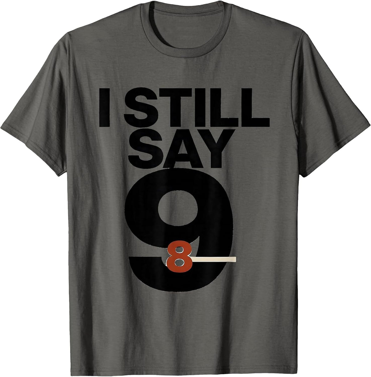 I Still Say Nine Funny Space Astronomy Science Pun Gift T-Shirt - Asphalt Grey