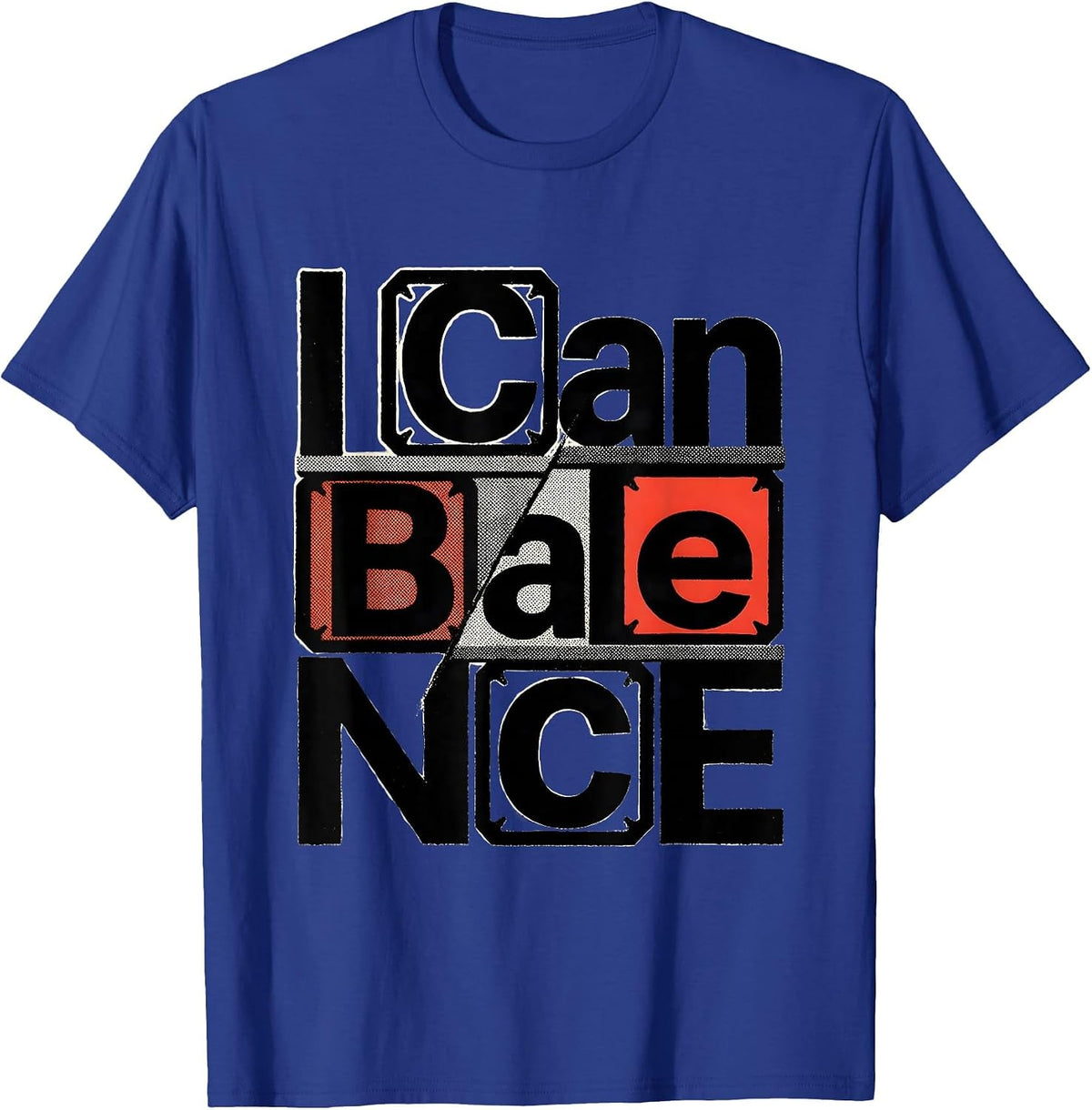 I Can BaLaNcE Funny Chemistry Pun Science Lover Gift T-Shirt - Royal Blue