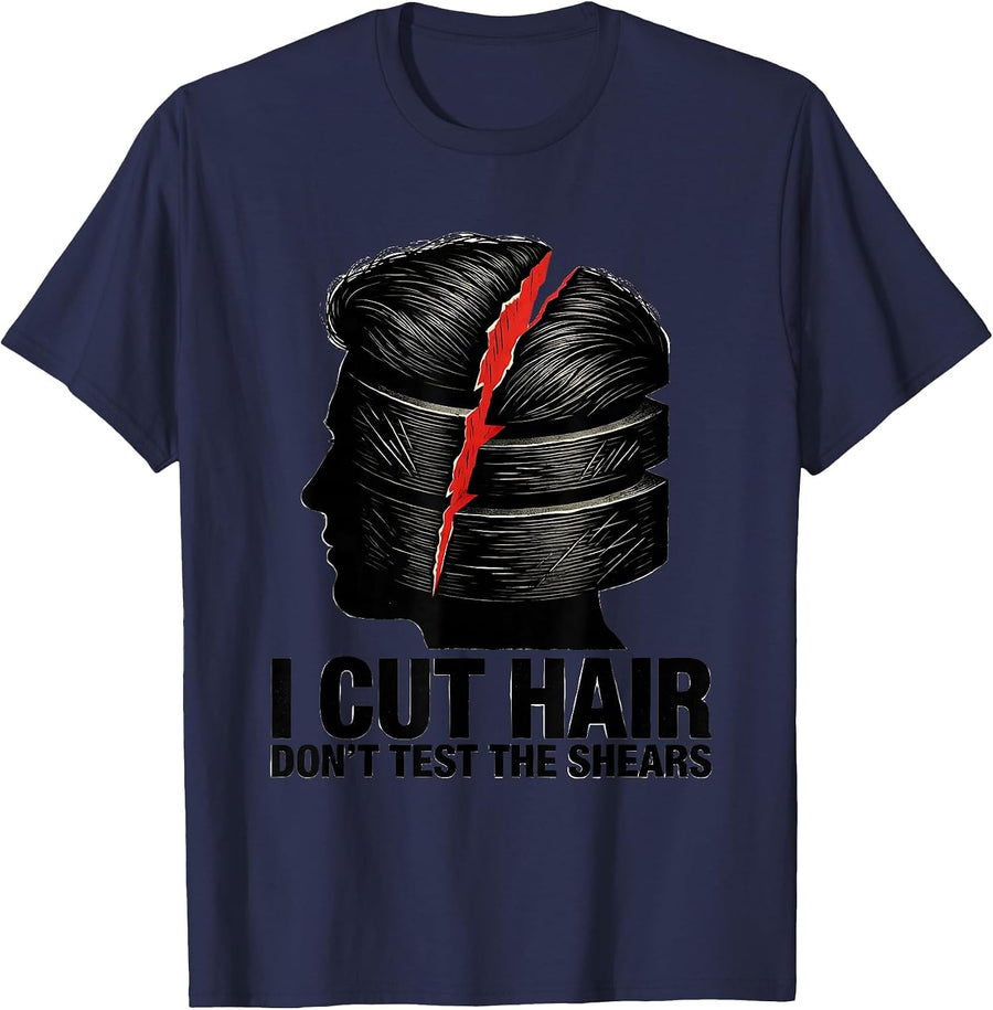 I Cut Hair Don't Test The Shears Funny Barber Hairstylist T-Shirt - Navy Blue