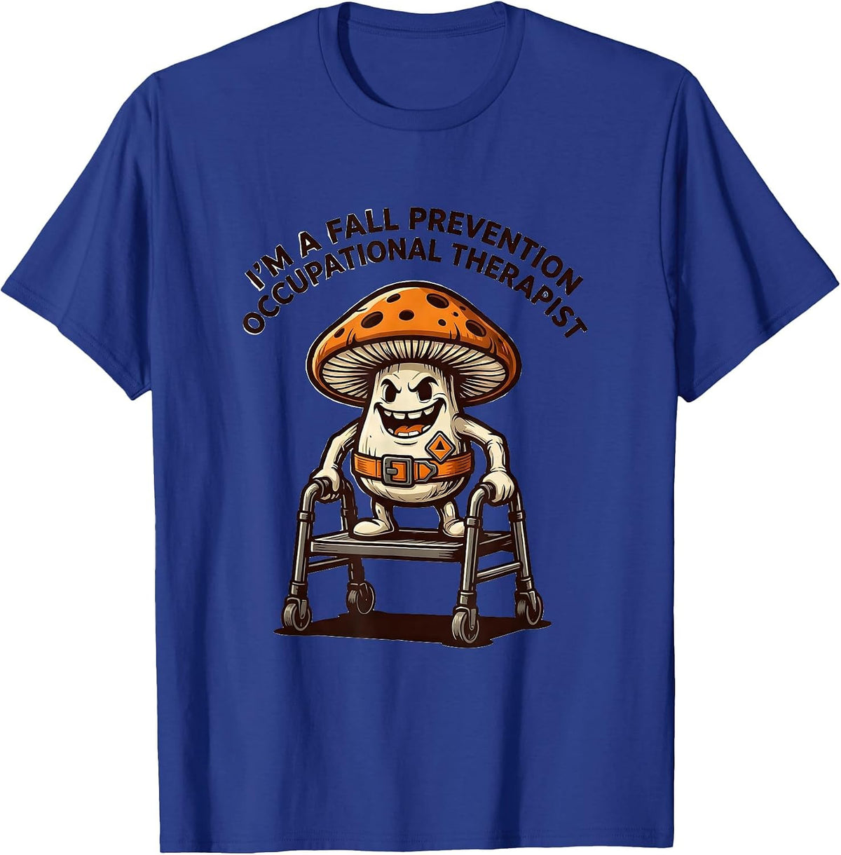 I'm A Fall Prevention Occupational Therapist Funny T-Shirt - Royal Blue