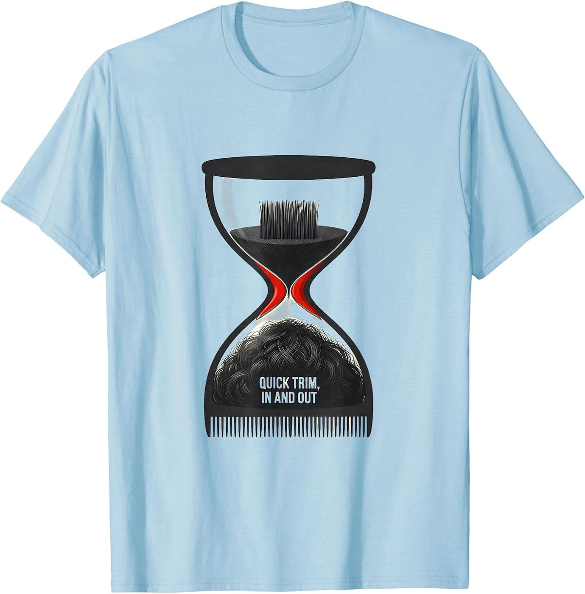 Men's Quick Trim In And Out Funny Hairdresser Barber Gift T-Shirt - Baby Blue