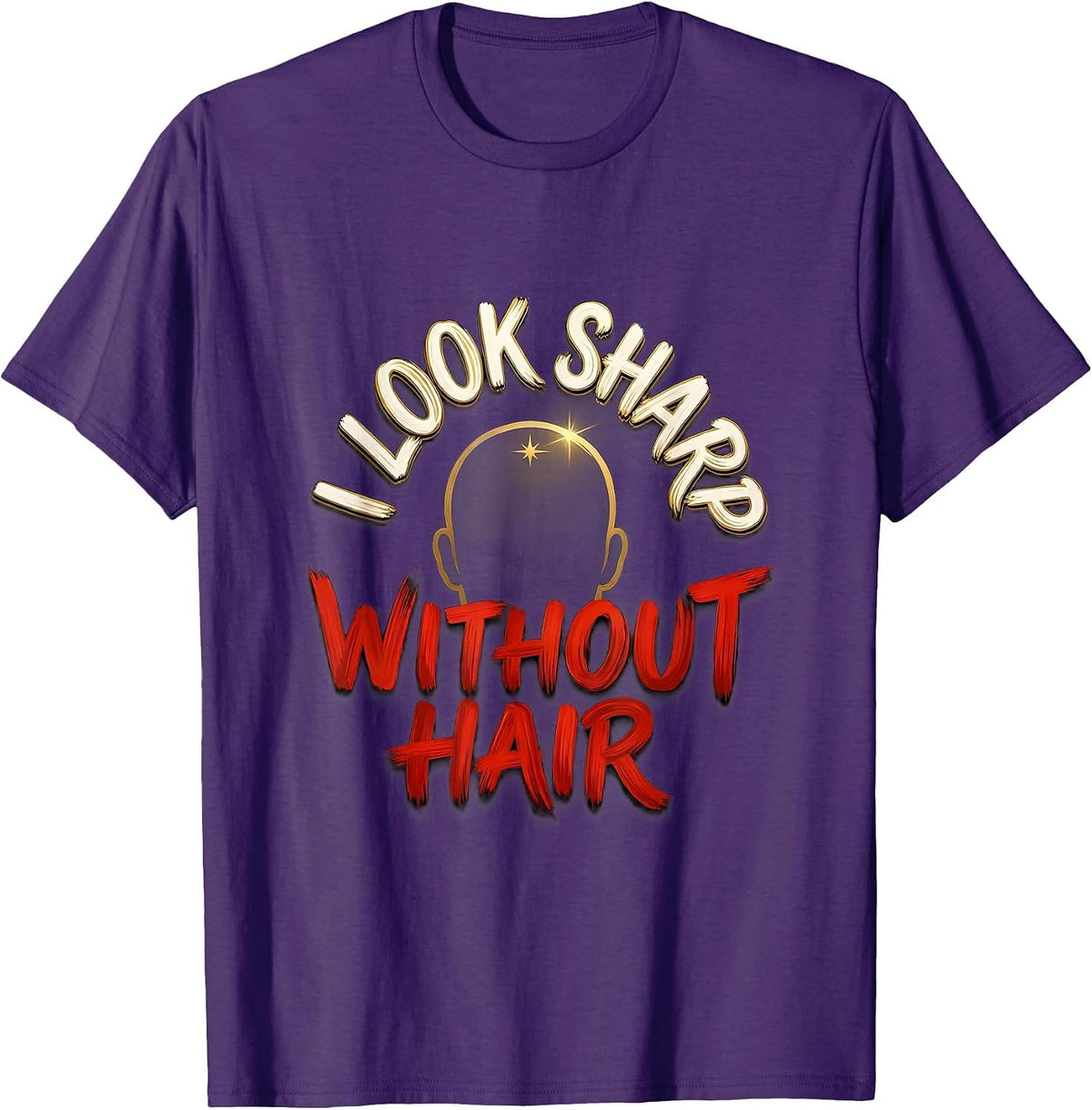 I Look Sharp Without Hair Funny Bald Man Barber Gift T-Shirt - Purple