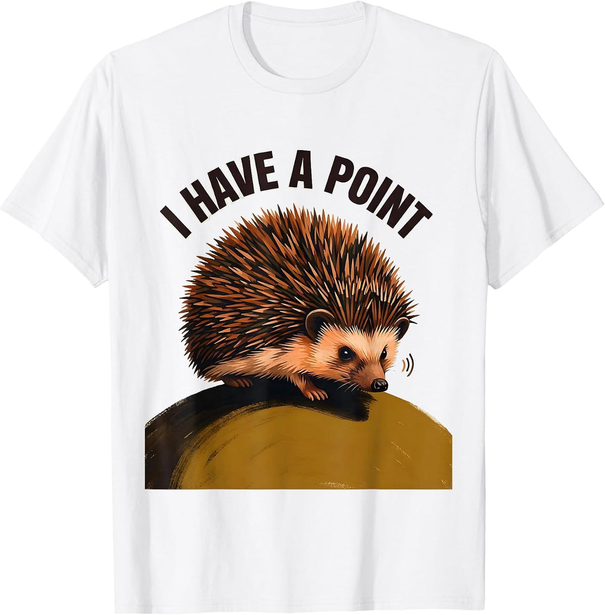 Men's I Have A Point Funny Hedgehog Lover Novelty Humor T-Shirt - White