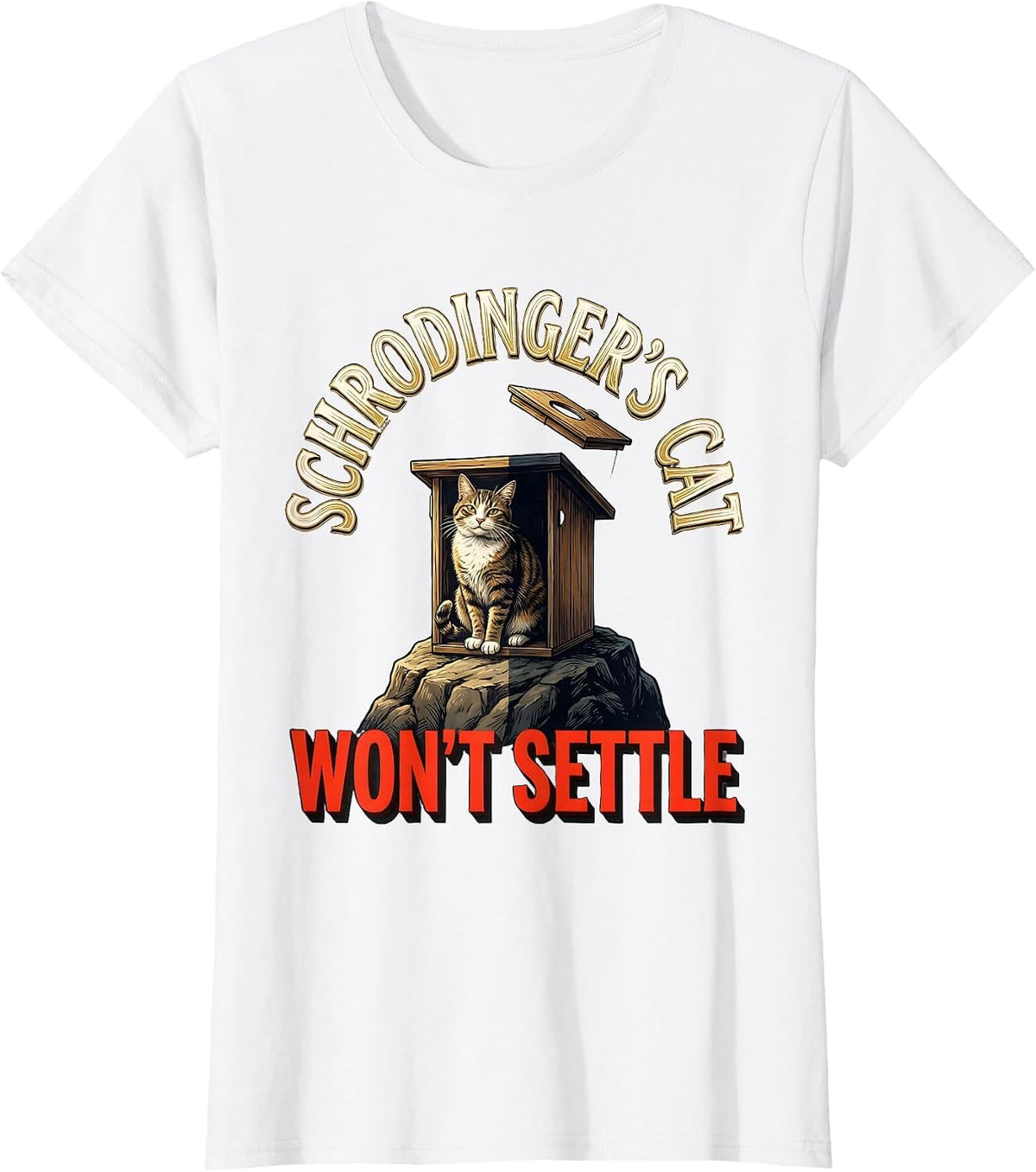 Schrodinger's Cat Won't Settle Funny Science Quantum Physics T-Shirt - White