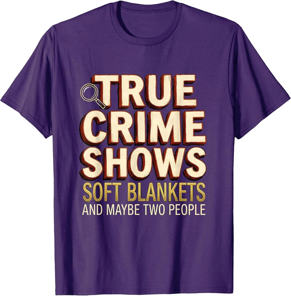 True Crime Shows, Soft Blankets, And Maybe Two People T-Shirt - Purple