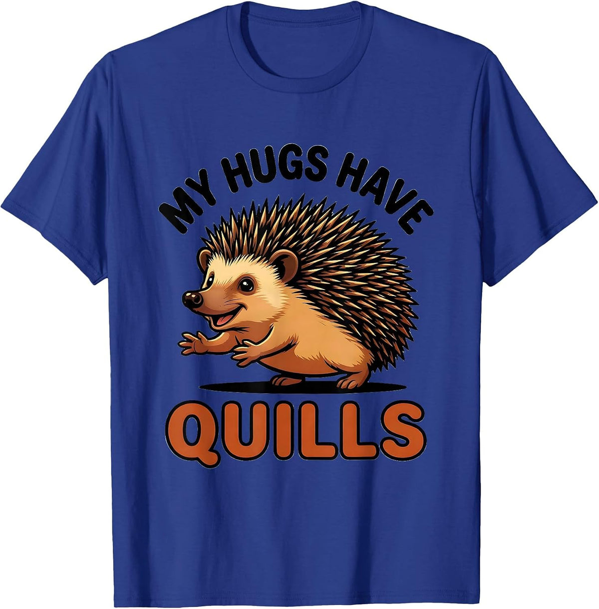 Men's My Hugs Have Quills Cute Hedgehog Lover Animal Humor T-Shirt - Royal Blue