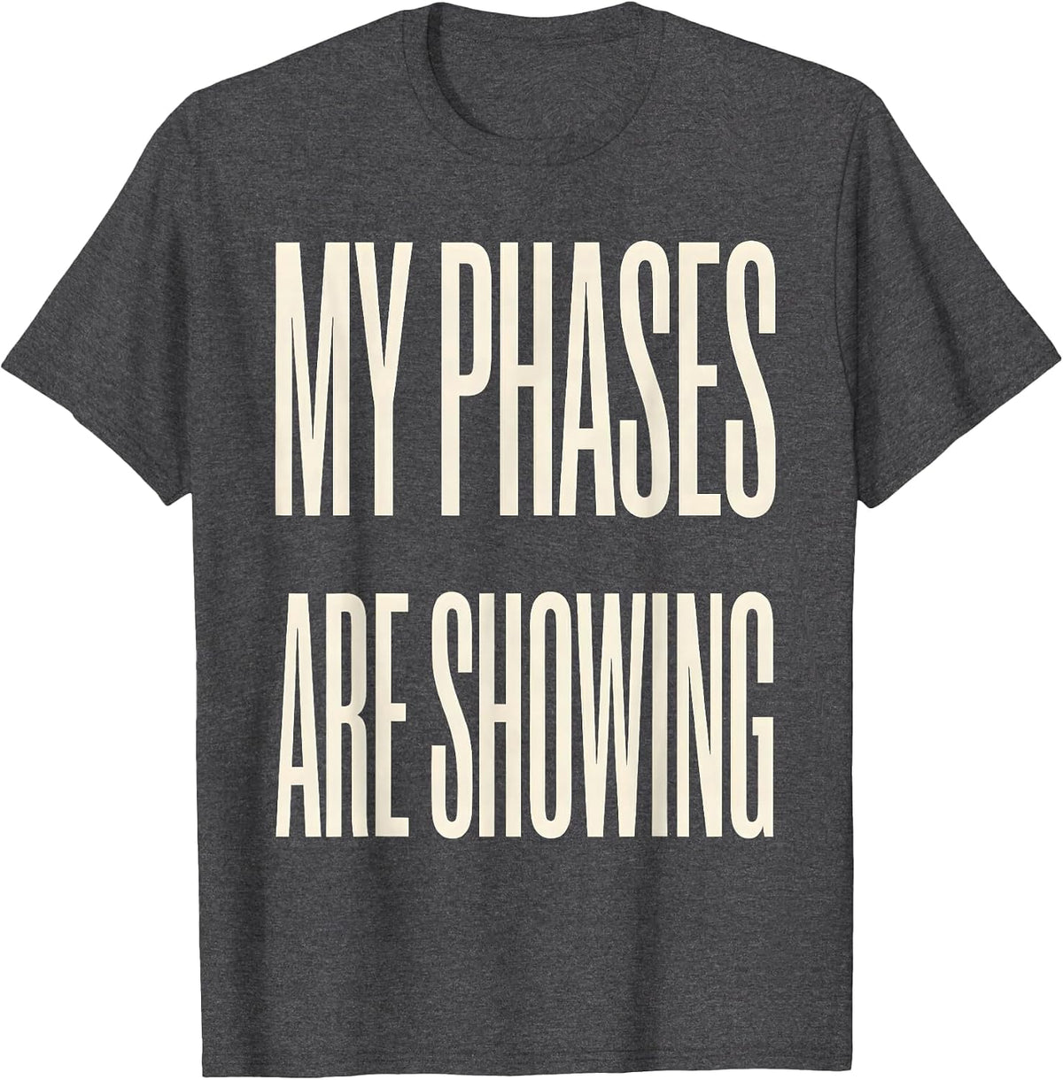 My Phases Are Showing Celestial Lunar Cycle Astronomy T-Shirt - Dark Heather Grey