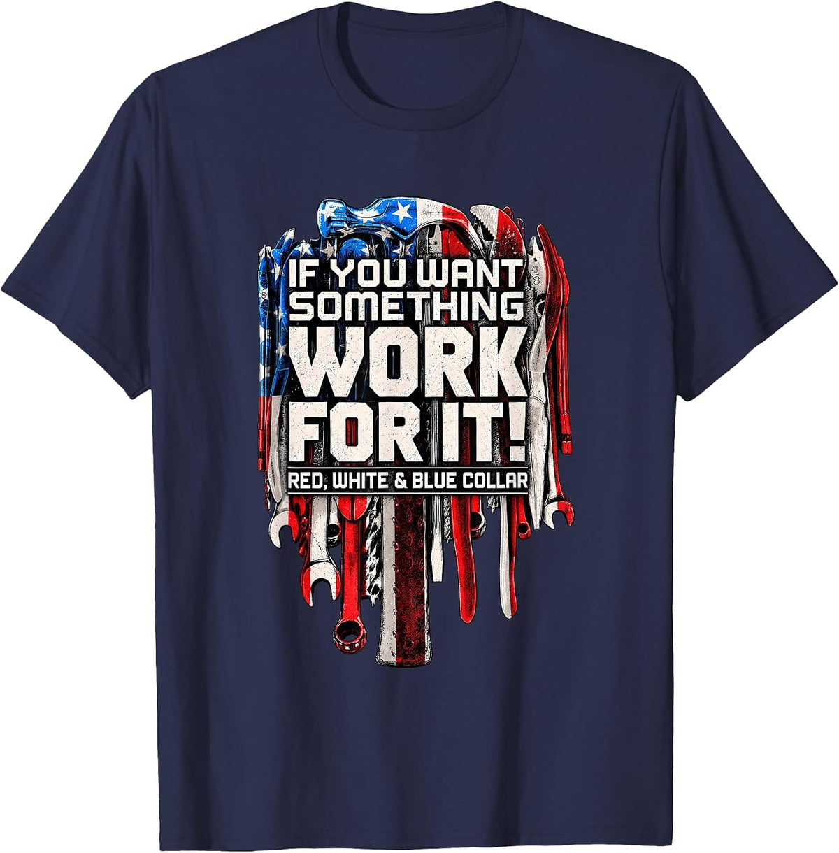 If You Want Something Work for It Red White and Blue Collar T-Shirt - Navy Blue