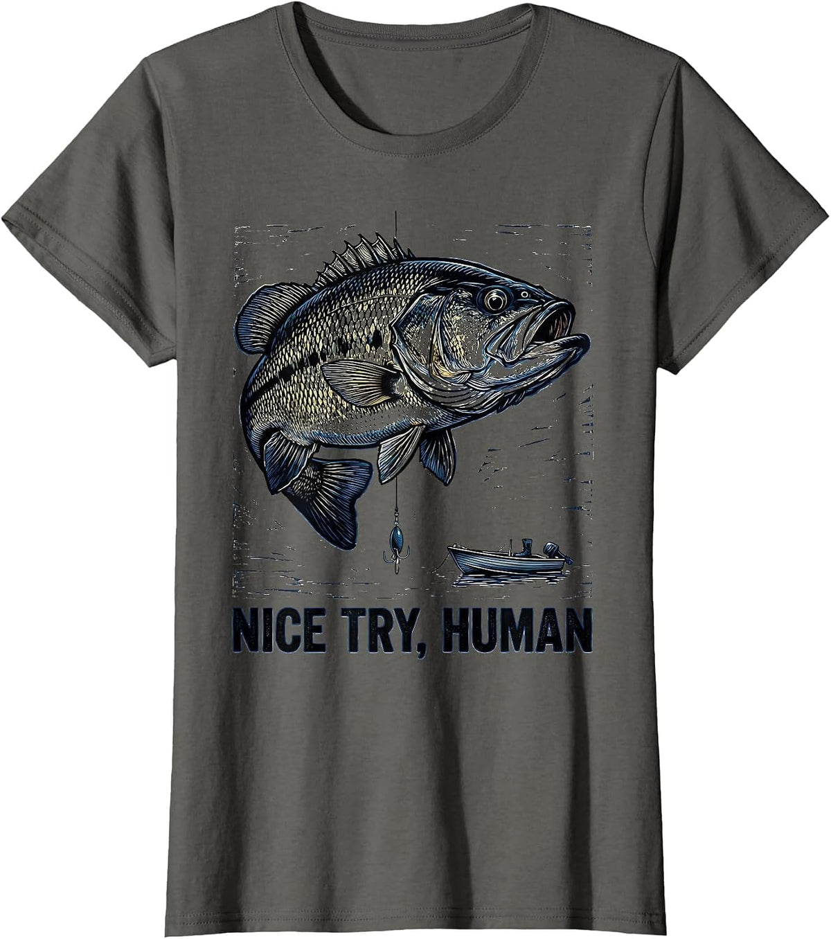 Women's Nice Try, Human Funny Freshwater Bass Fisherman Humor T-Shirt - Asphalt Grey