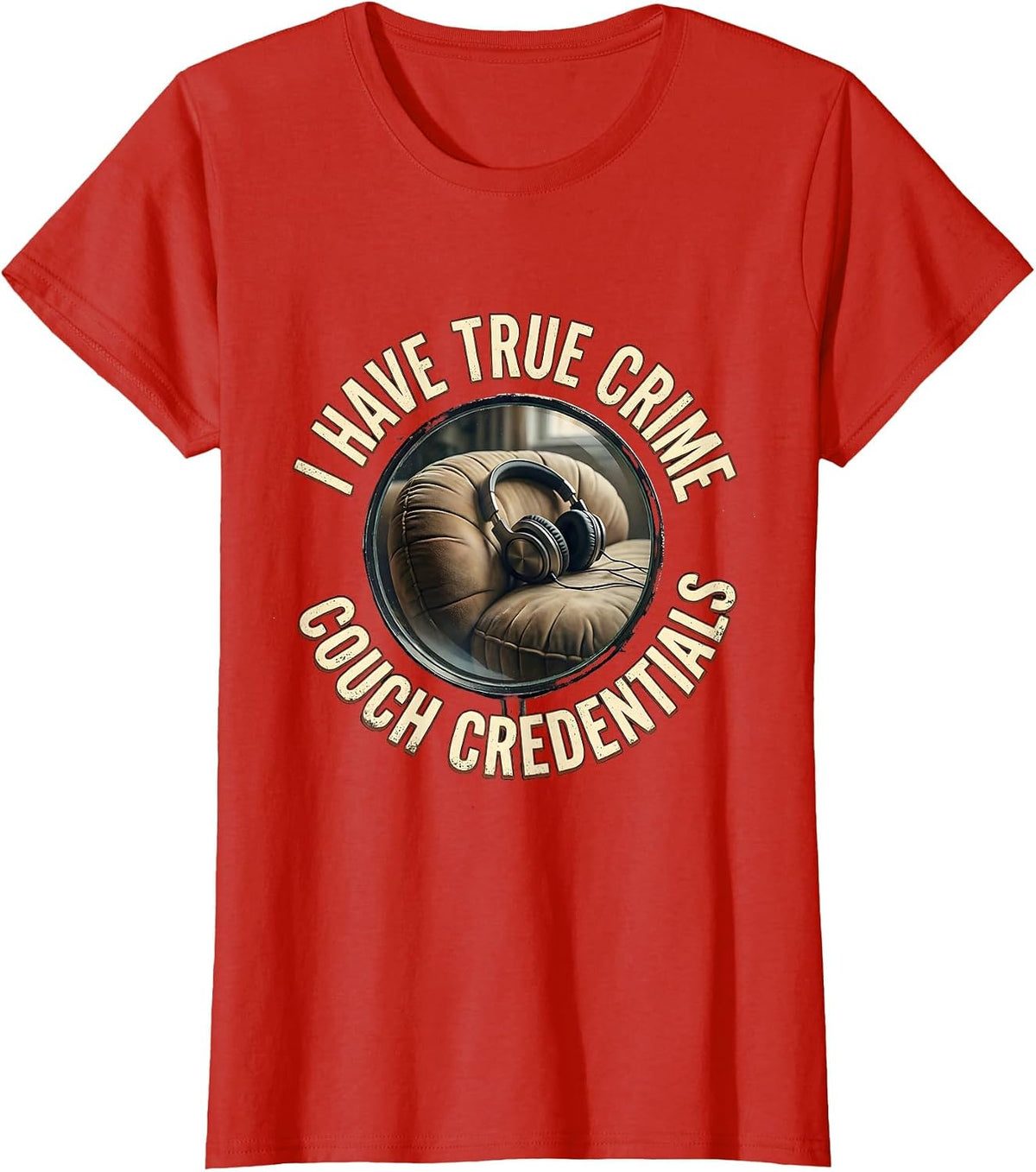 I Have True Crime Couch Credentials Funny True Crime Fan T-Shirt - Red