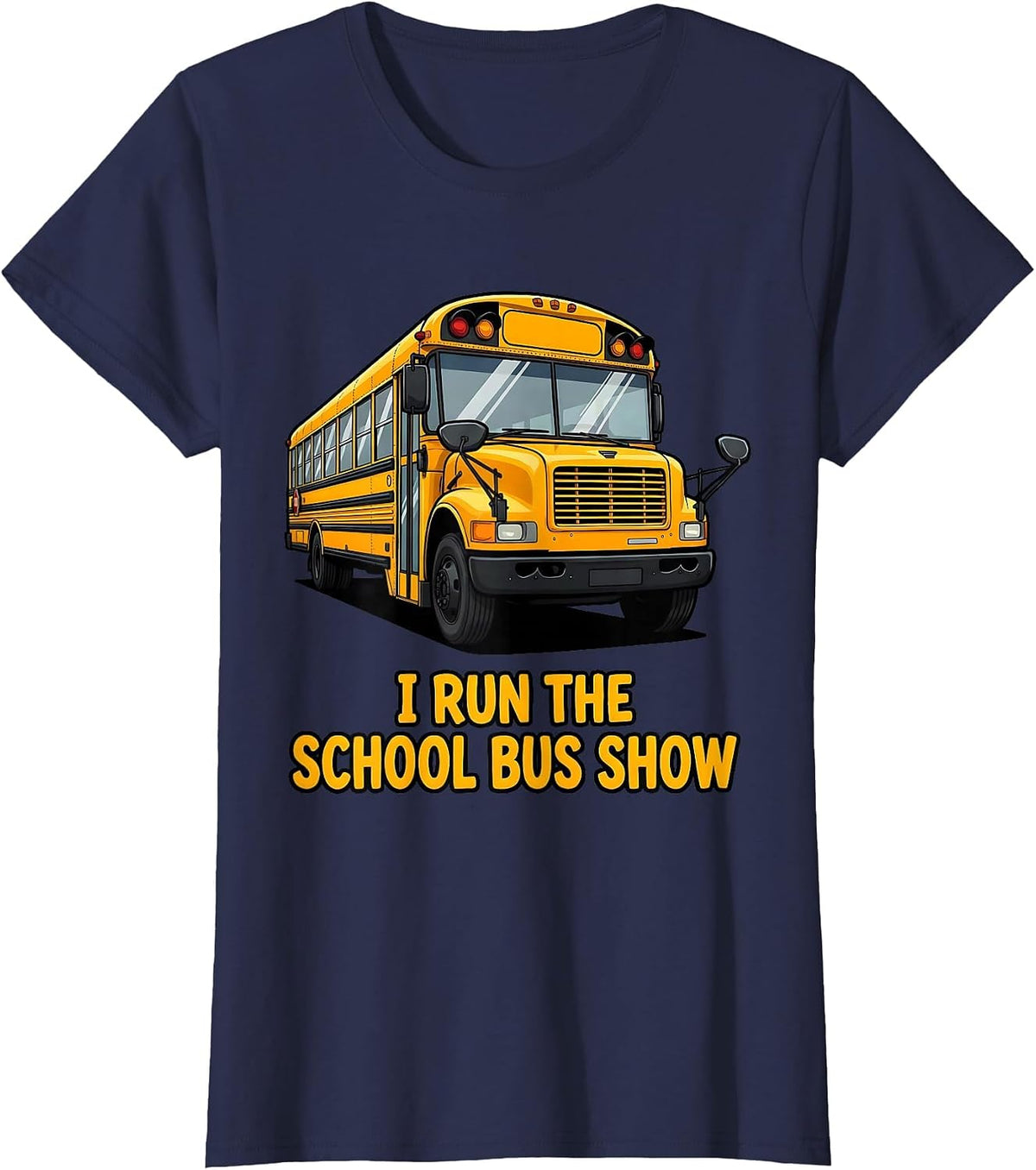Women's I Run The School Bus Show Funny School Bus Driver Gift T-Shirt - Navy Blue
