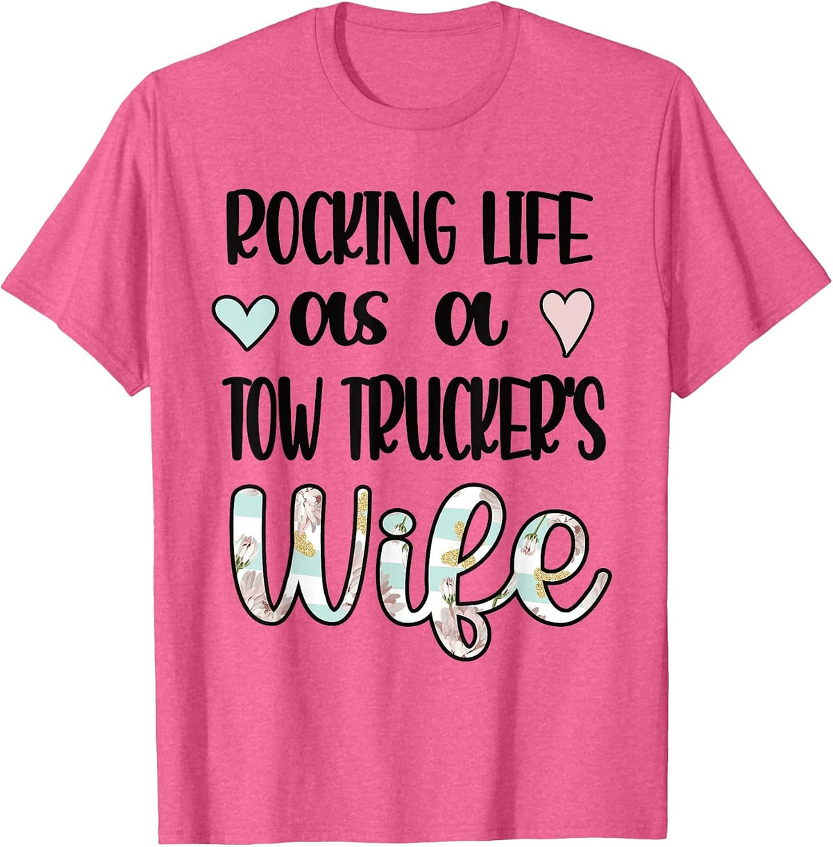 Life As A Tow Trucker's Wife Tow Truck Driver Wife T-Shirt - Pink Heather