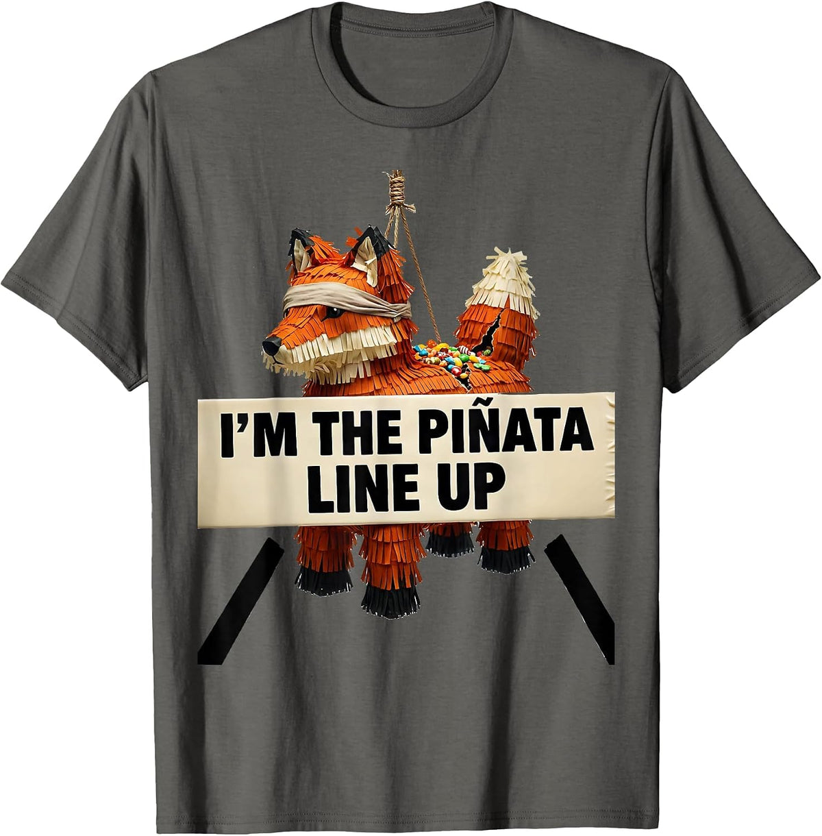 I'm The Piñata Line Up Funny Cinco De Mayo Party Humor T-Shirt - Asphalt Grey
