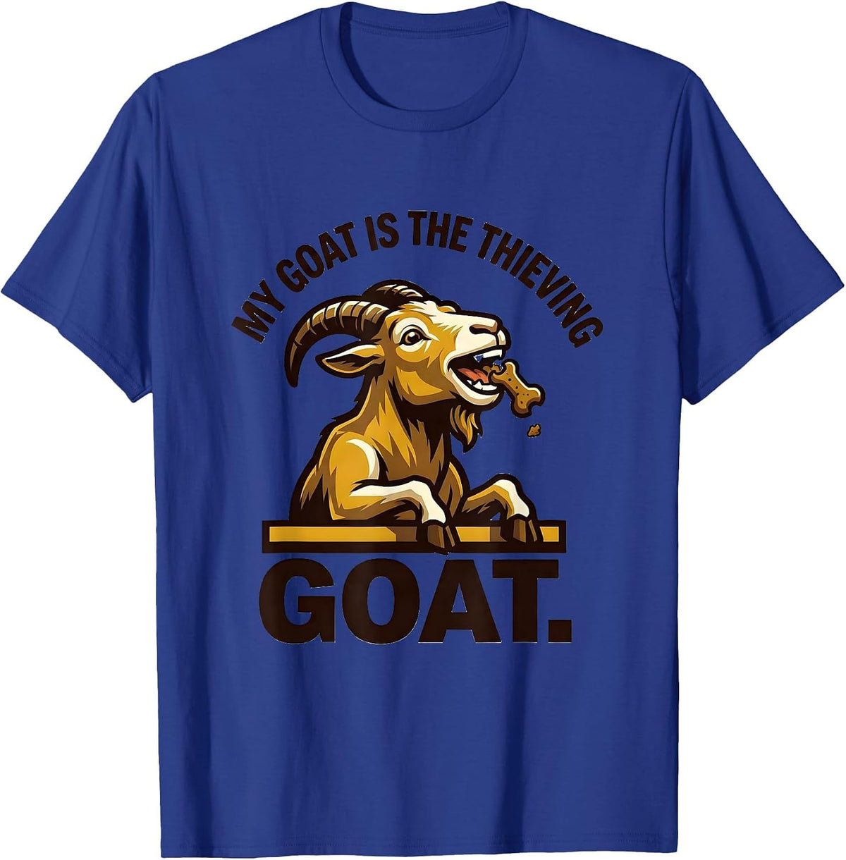 My Goat Is The Thieving GOAT Funny Goat Owner Farm Animal T-Shirt - Royal Blue