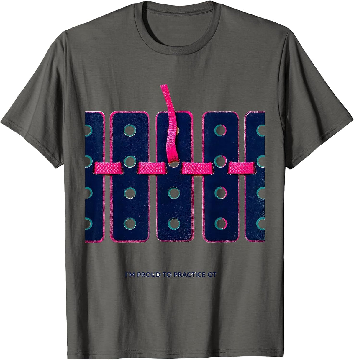 I'm Proud To Practice OT Occupational Therapy Humor T-Shirt - Asphalt Grey