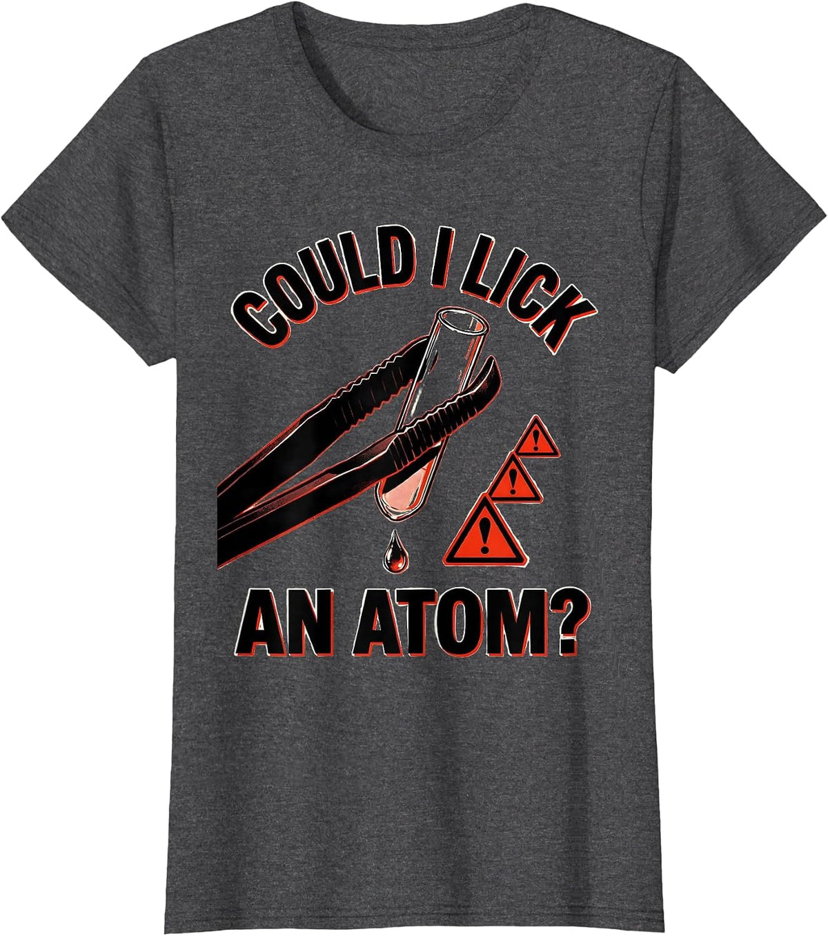 Women's Could I Lick An Atom Funny Periodic Table Science Teacher T-Shirt - Dark Heather Grey