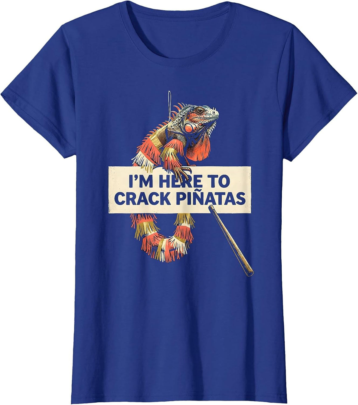 Women's I'm Here To Crack Piñatas Funny Cinco De Mayo Party Costume T-Shirt - Royal Blue