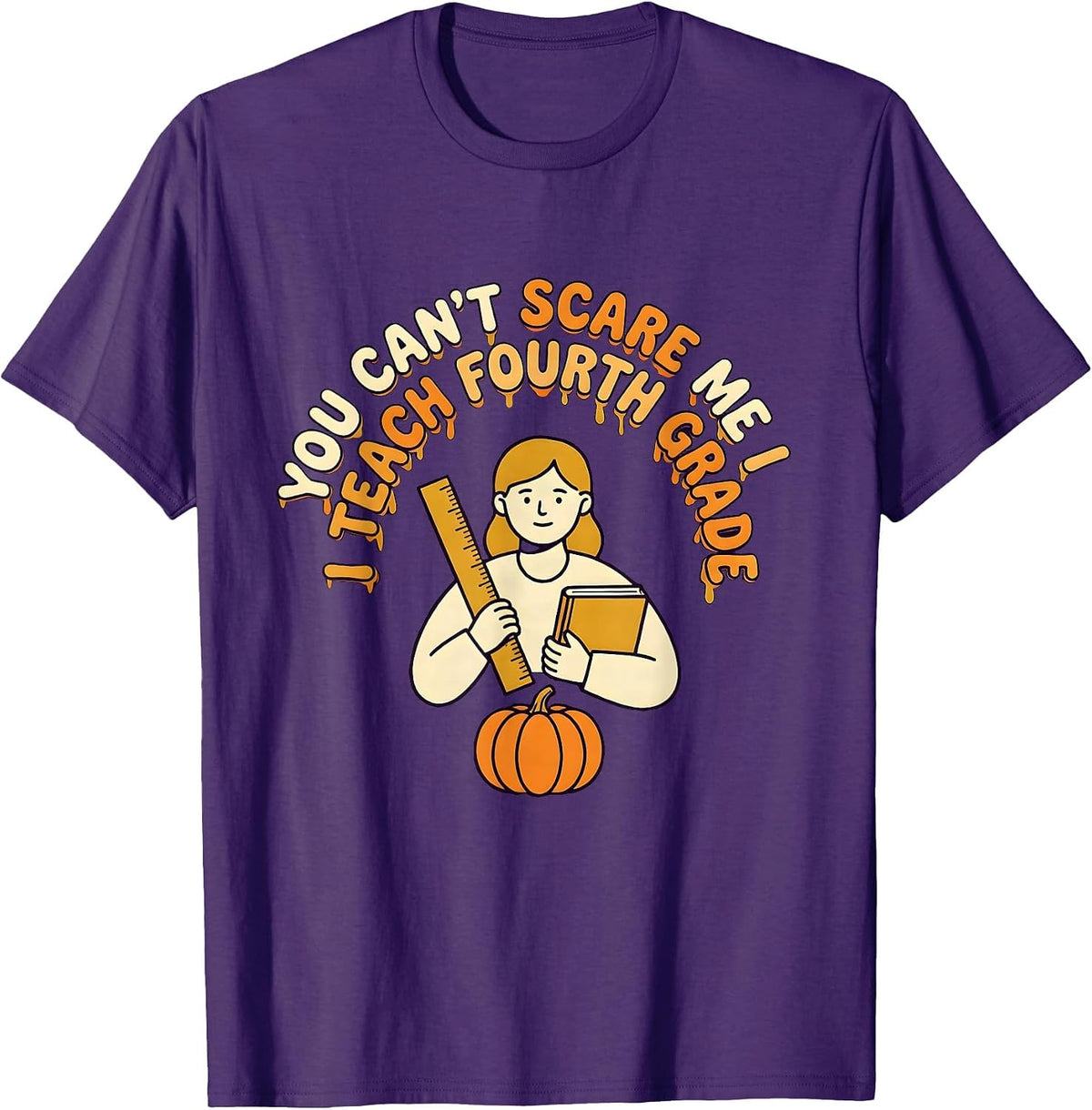 You Can't Scare Me I Teach Fourth Grade Funny Teacher T-Shirt - Purple