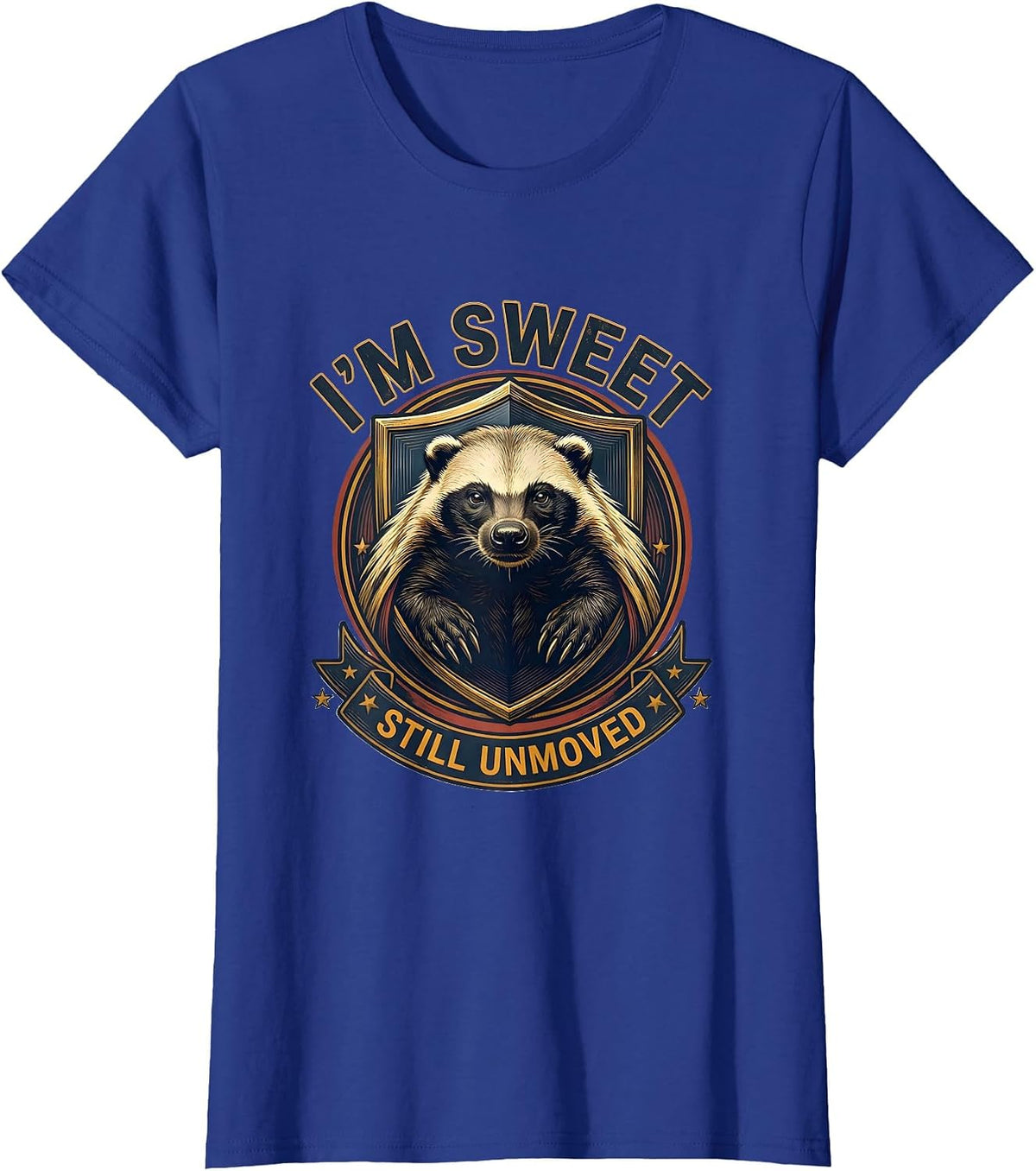 Women's I'm Sweet Still Unmoved Funny Honey Badger Wildlife Humor T-Shirt - Royal Blue