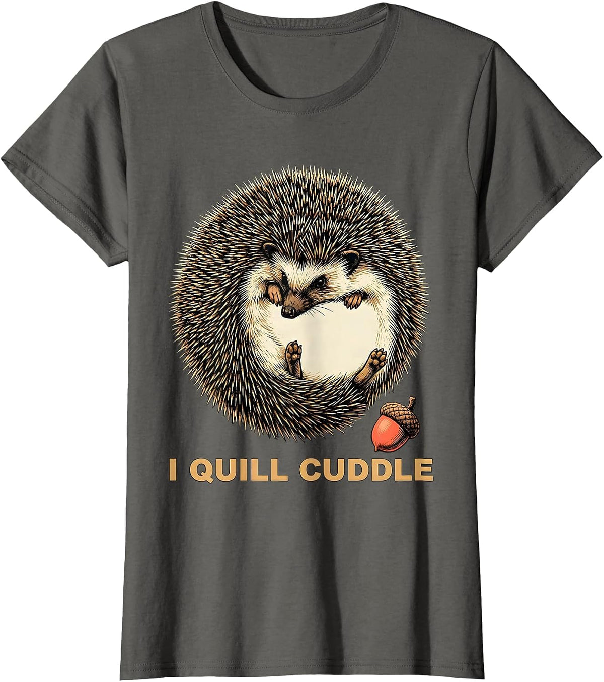 Women's I Quill Cuddle Whimsical Hedgehog Lover Animal Humor T-Shirt - Asphalt Grey