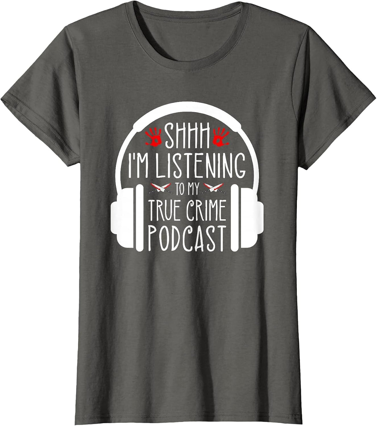 Shh Im Listening to True Crime Podcast, Murderino T-Shirt - Asphalt Grey