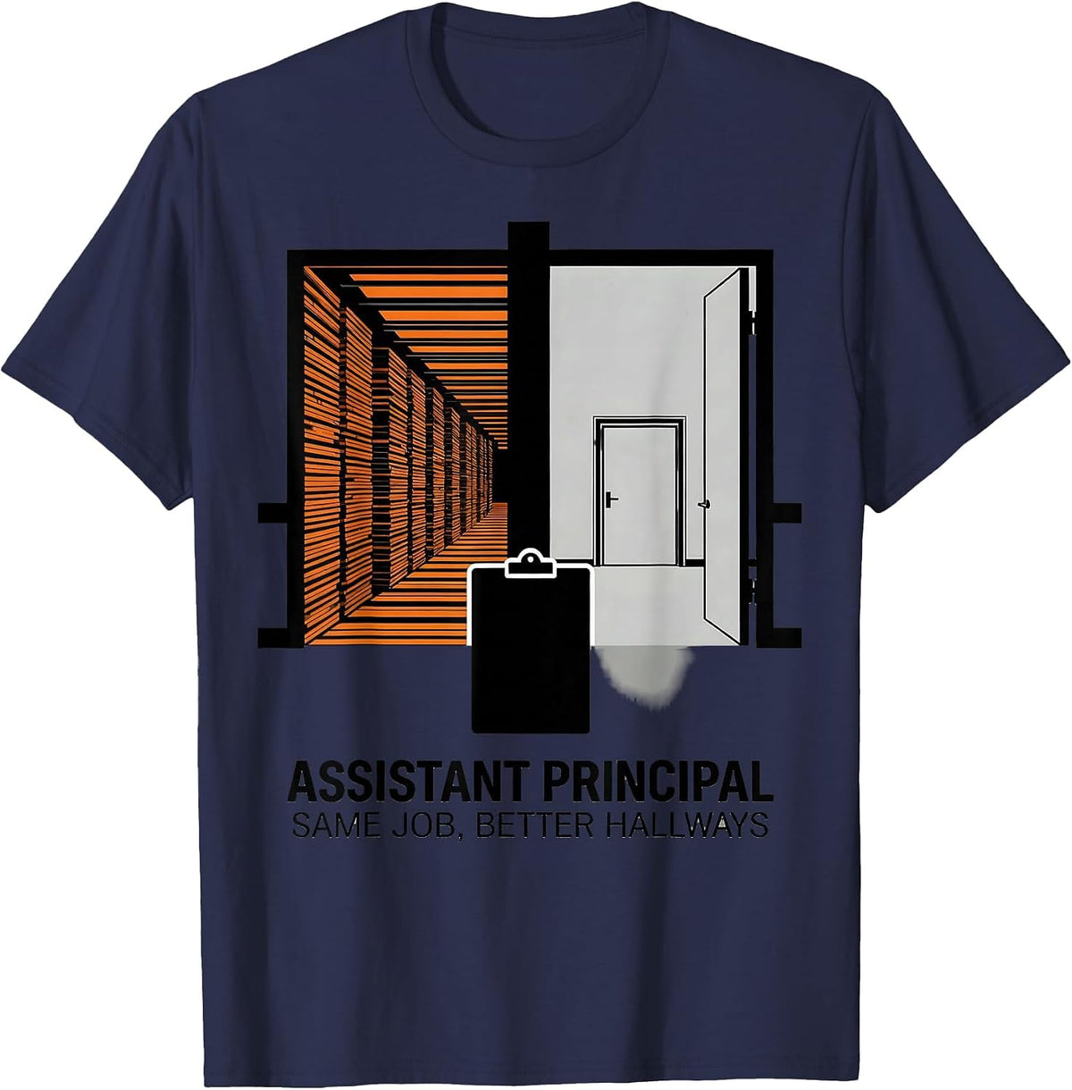 Men's Assistant Principal, Same Job, Better Hallways Teacher T-Shirt - Navy Blue