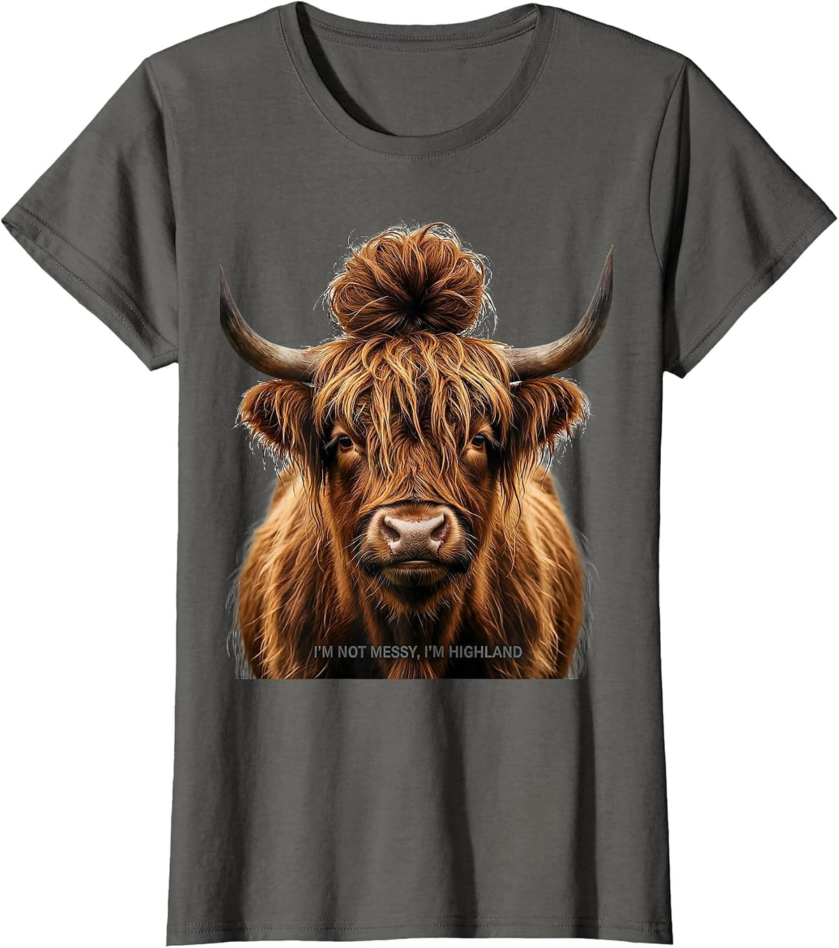 Women's I'm Not Messy I'm Highland Funny Highland Cow Cute Scottish T-Shirt - Asphalt Grey