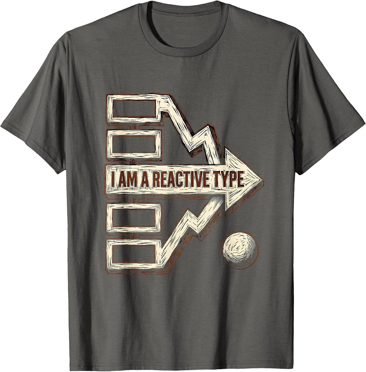 I Am A Reactive Type Funny Chemistry Nerd Humor Science T-Shirt - Asphalt Grey