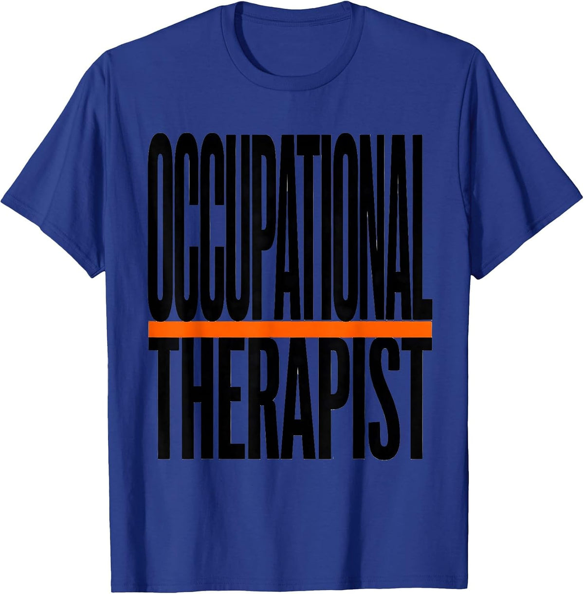 Occupational Therapist Funny OT Humor Pediatric Therapy T-Shirt - Royal Blue