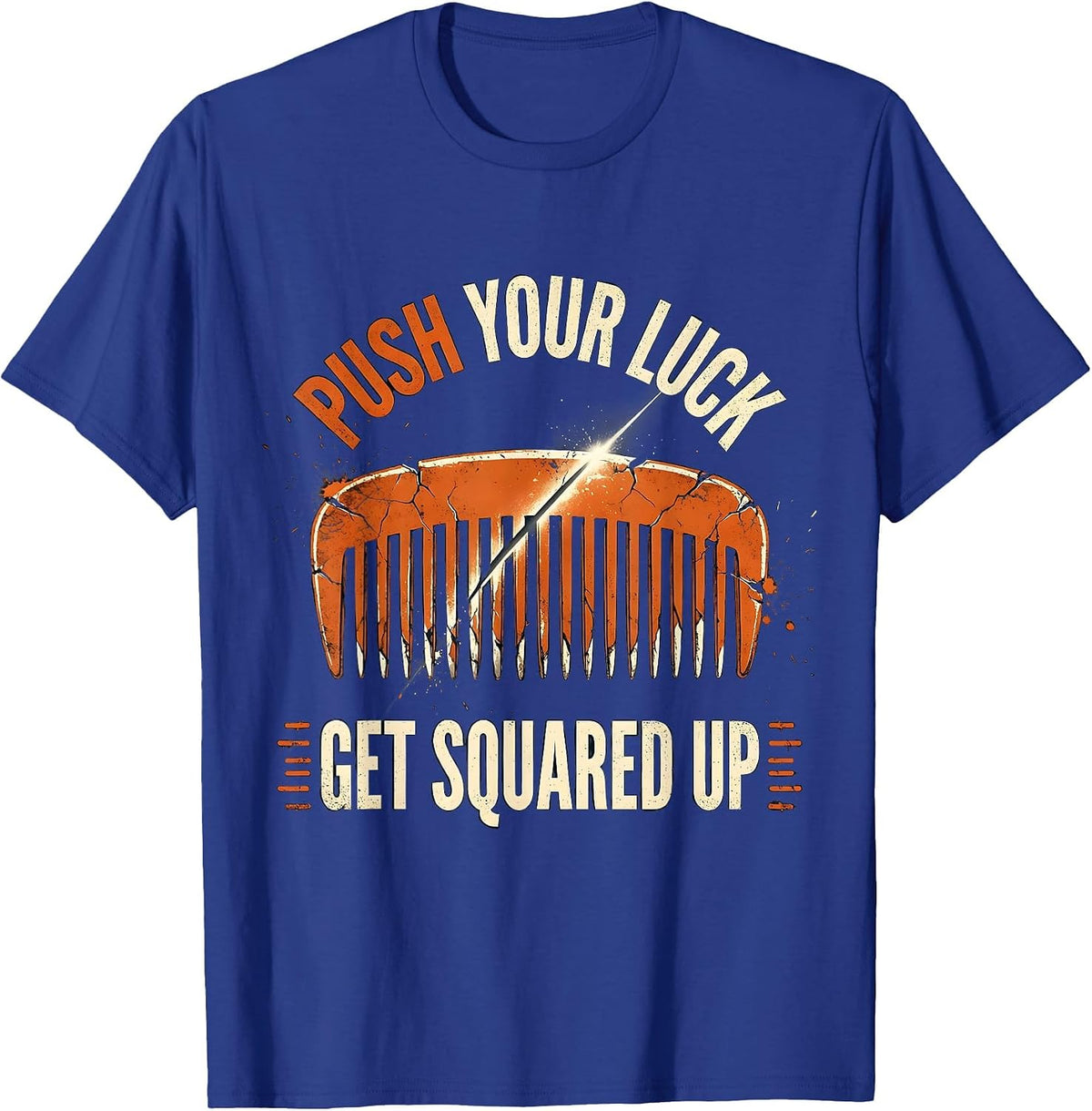 Men's Push Your Luck Get Squared Up Funny Barber Bald Men Humor T-Shirt - Royal Blue
