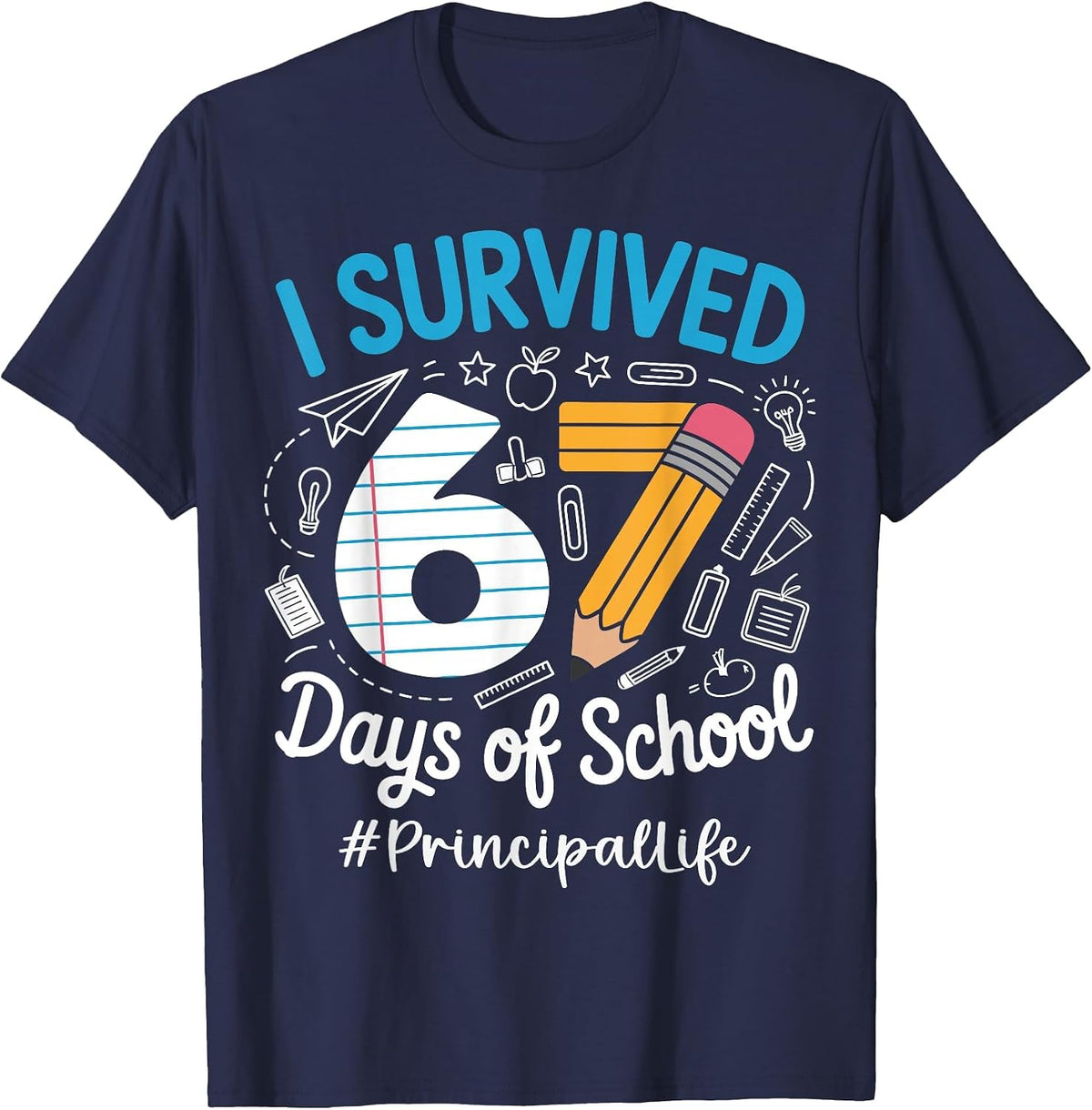 Principal Survived 67 Days of School Humor Design T-Shirt - Navy Blue