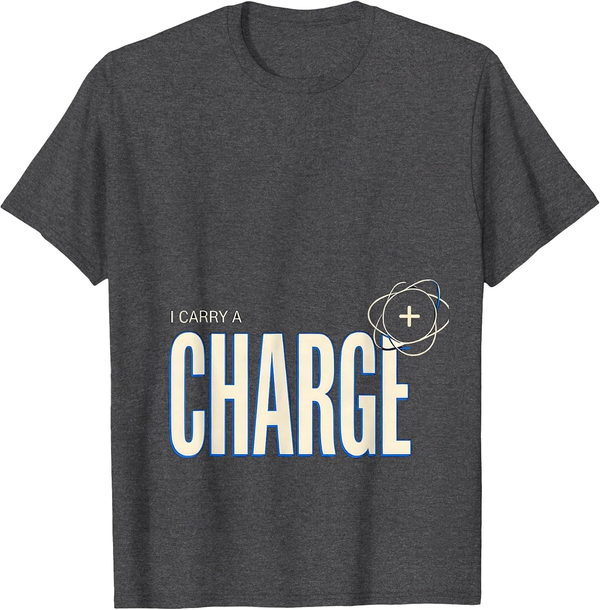 I Carry A Charge Funny Science Chemistry Physics Humor T-Shirt - Dark Heather Grey