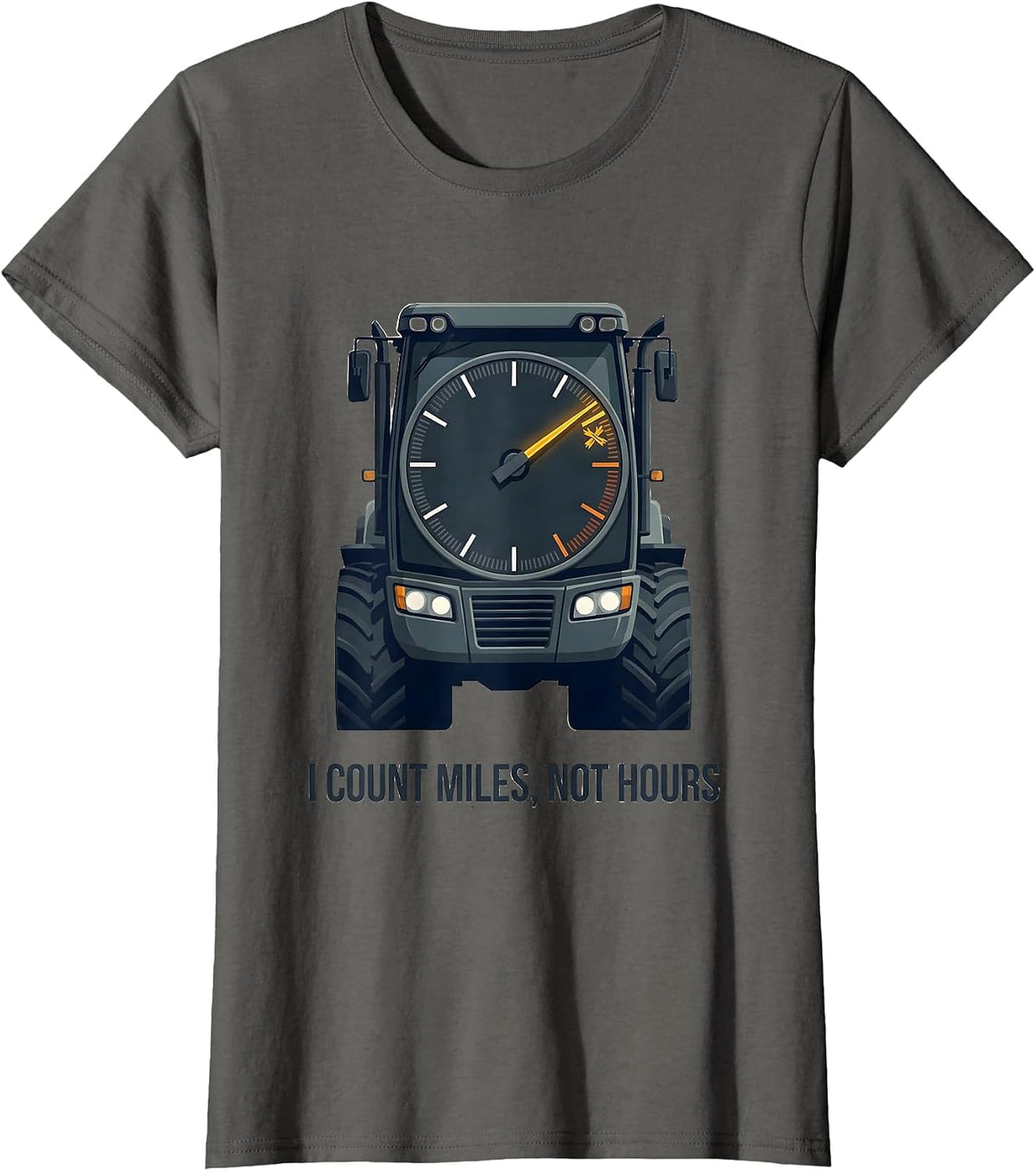 Women's I Count Miles Not Hours Funny Trucker Gift Truck Driver T-Shirt - Asphalt Grey