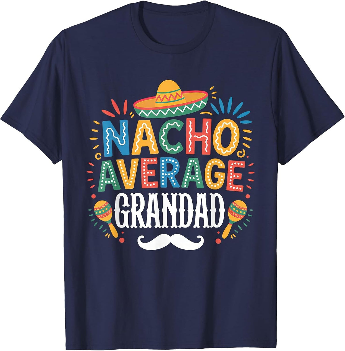 Nacho Average Grandad Mexican Funny Cinco De Mayo Fiesta T-Shirt - Navy Blue