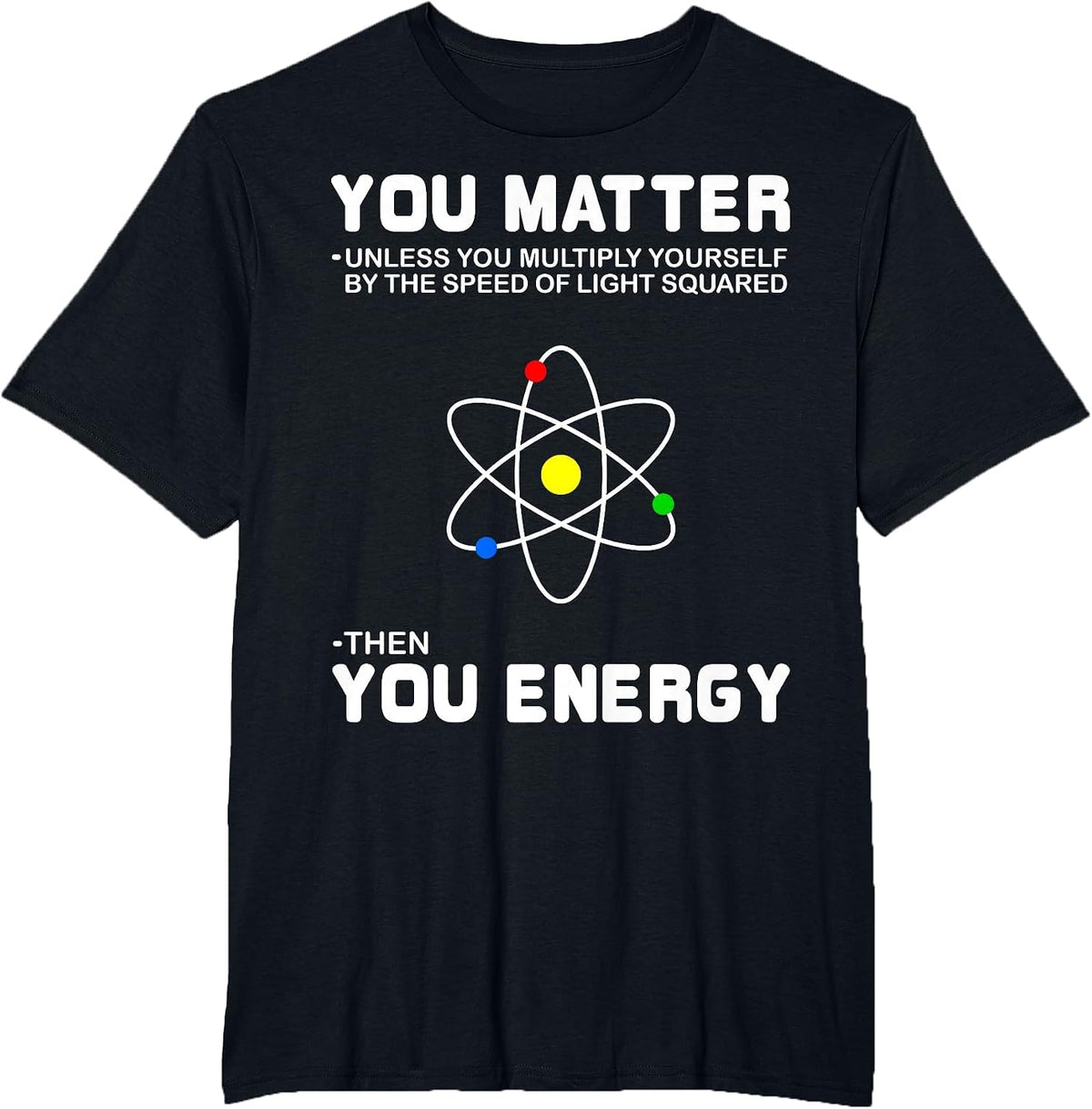 You Matter Then You Energy T-Shirt T-Shirt - Black