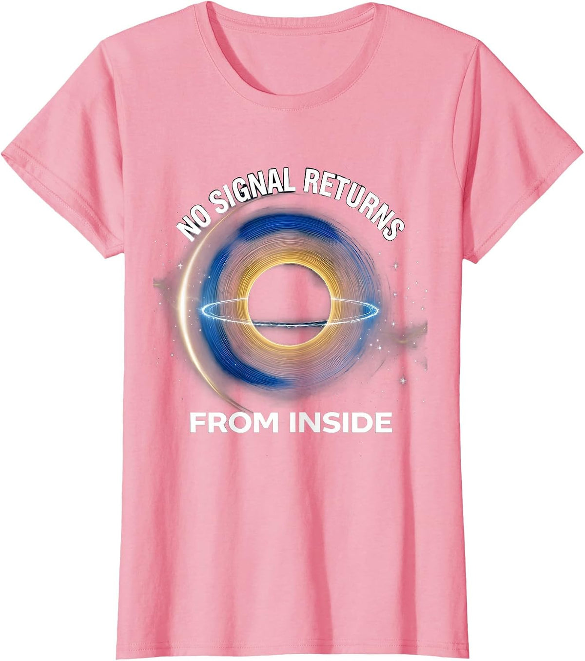 Women's No Signal Returns From Inside Cosmic Astrophysics Physics T-Shirt - Pink