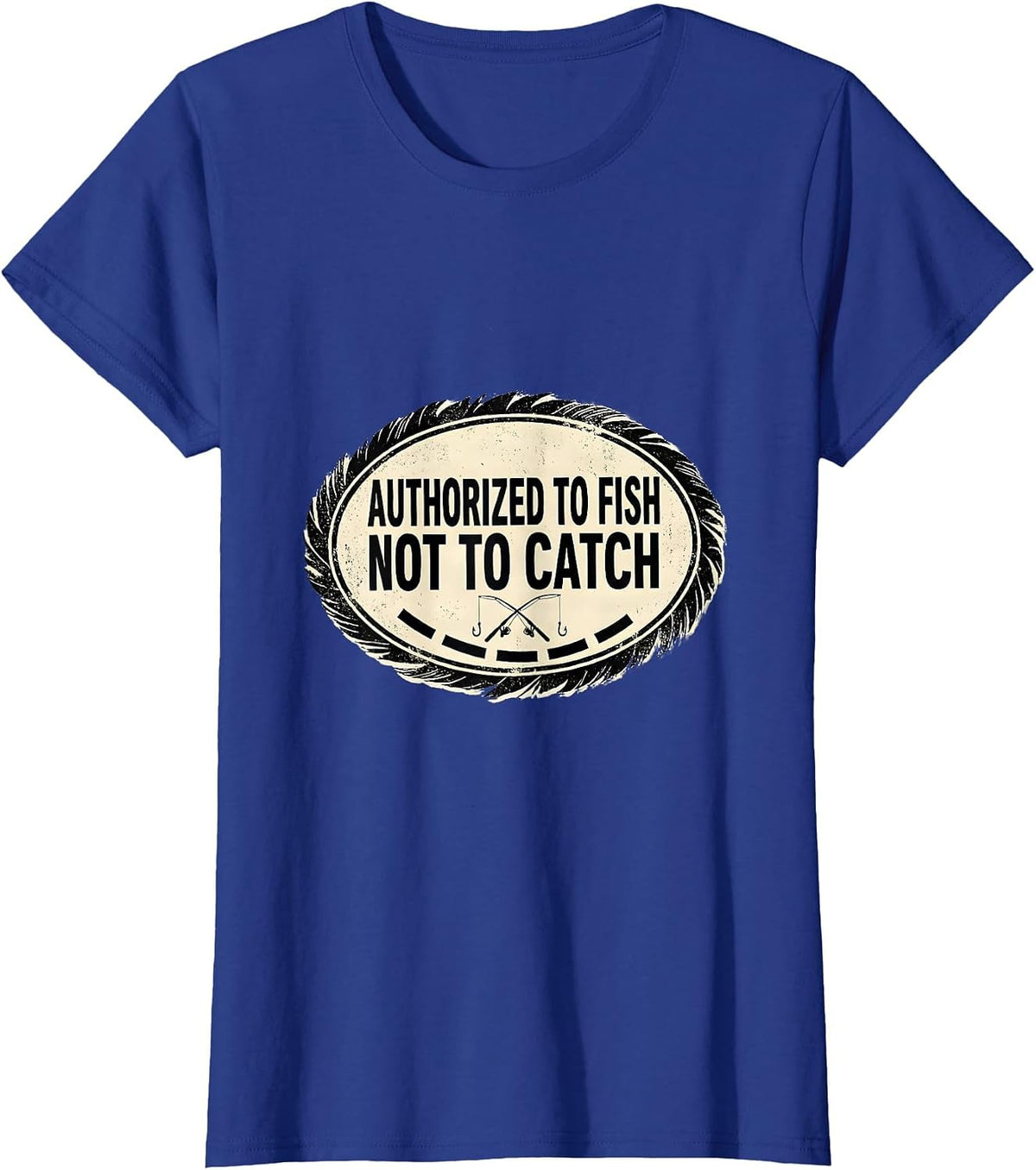 Women's Authorized To Fish Not To Catch Funny Bass Fishing Humor T-Shirt - Royal Blue