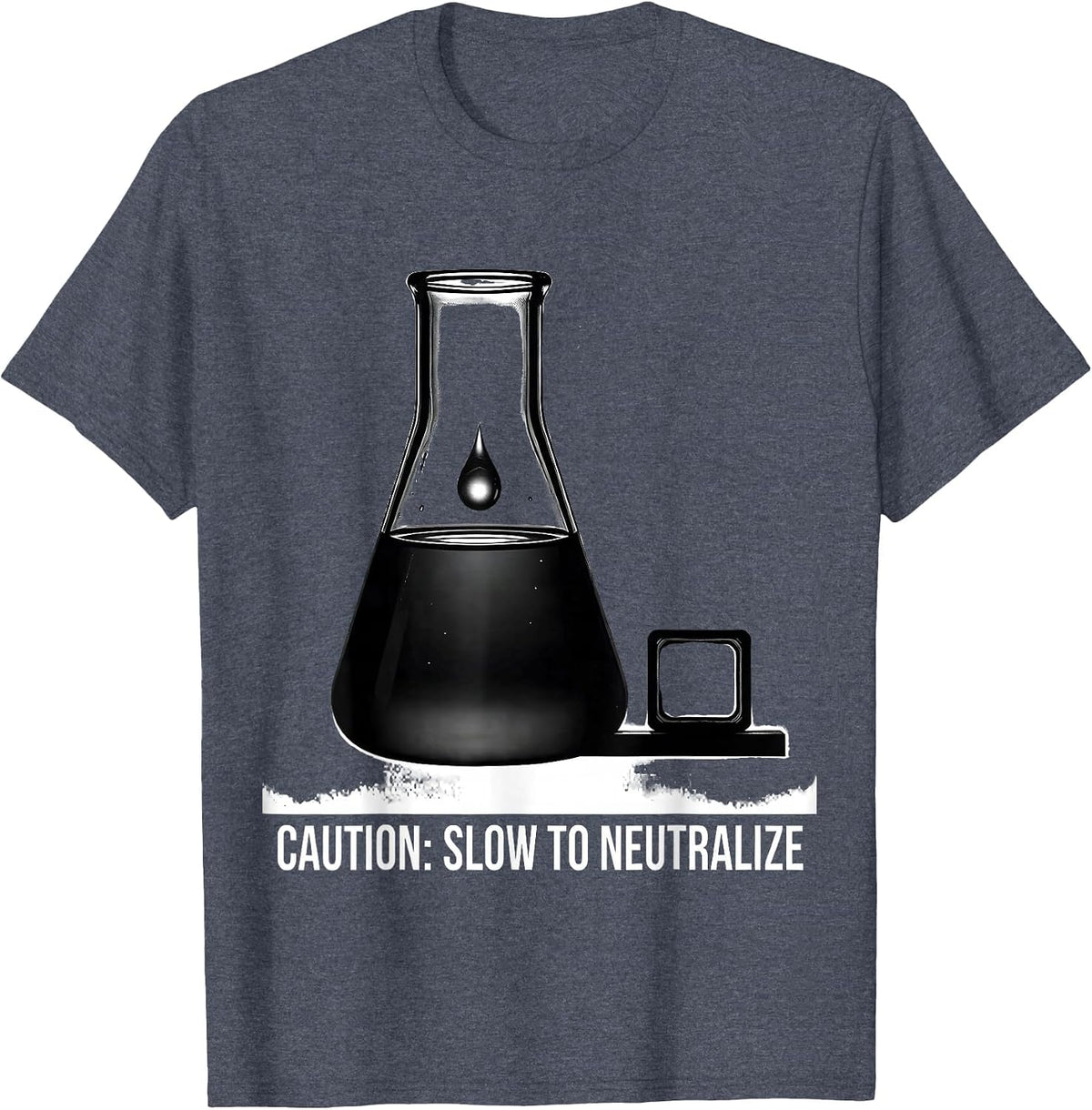 Caution: Slow To Neutralize Funny Science Teacher Chemistry T-Shirt - Heather Blue