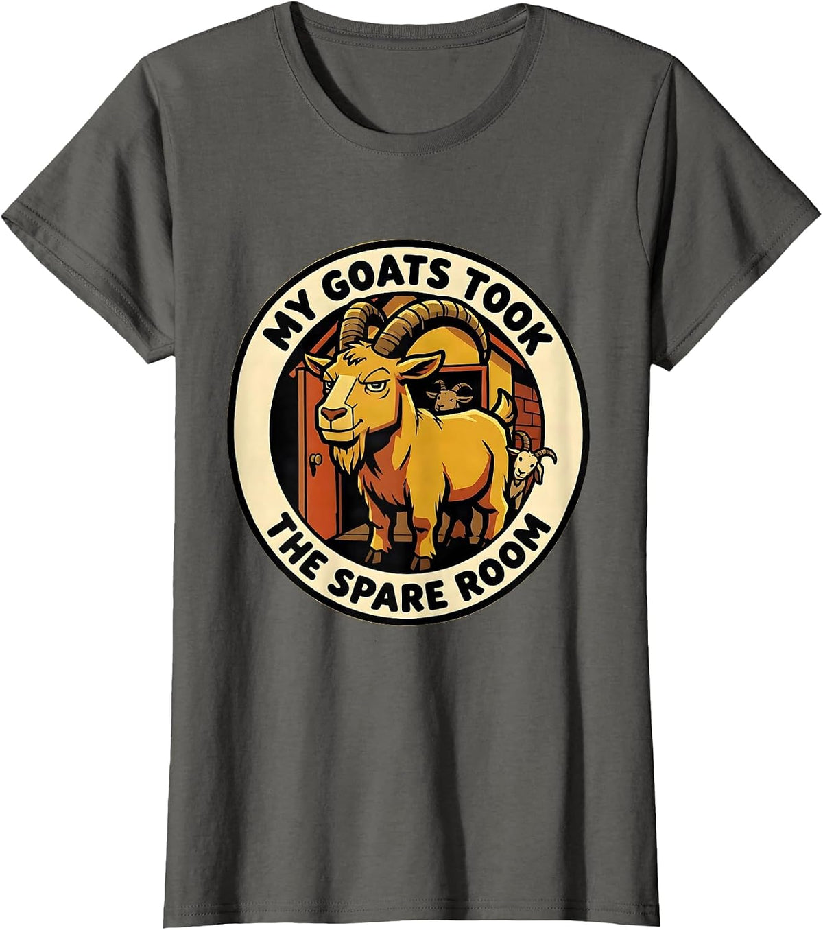 Women's My Goats Took The Spare Room Funny Goat Owner Farmer Rancher T-Shirt - Asphalt Grey