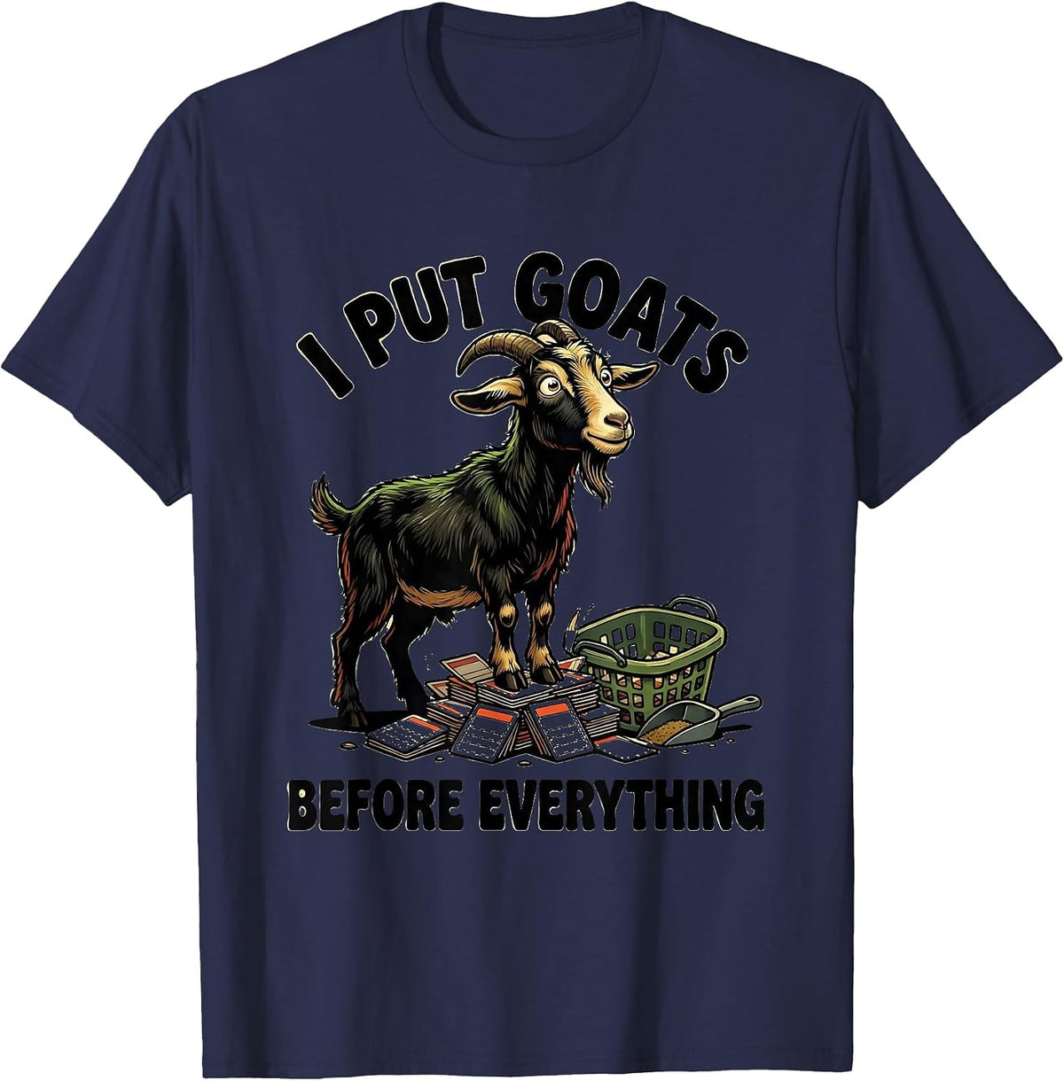 Men's I Put Goats Before Everything Funny Goat Lover Farmer Humor T-Shirt - Navy Blue