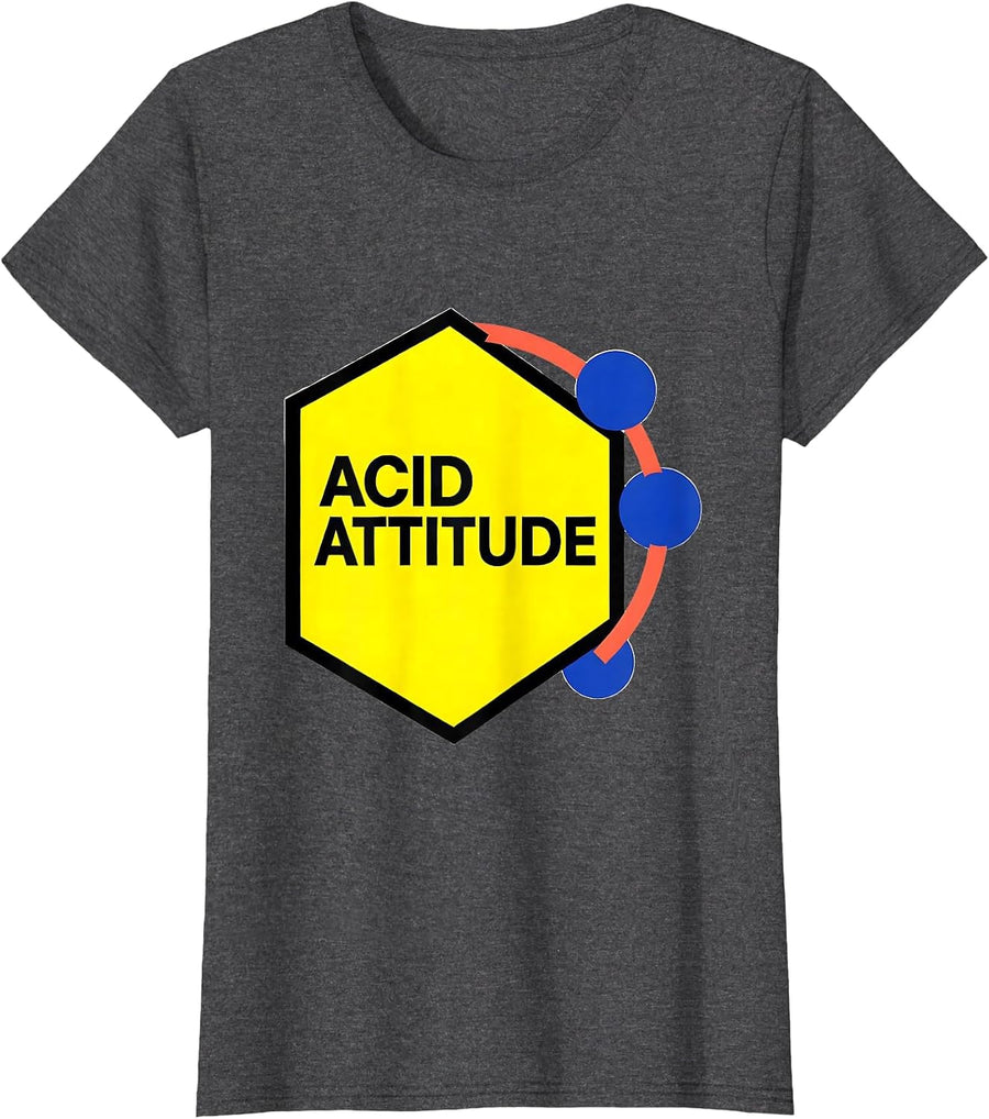 Women's Acid Attitude Nerdy Chemistry Pun Humor Science Enthusiast T-Shirt - Dark Heather Grey