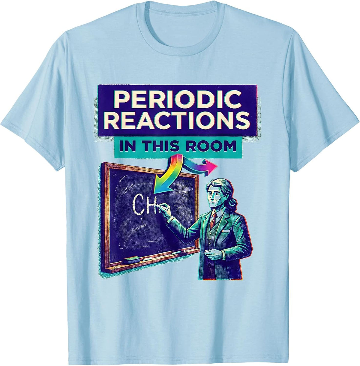 Men's Periodic Reactions In This Room Funny Science Teacher Gift T-Shirt - Baby Blue