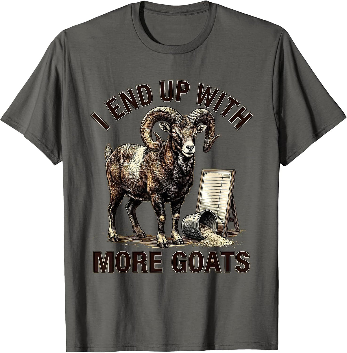 Men's I End Up With More Goats Funny Goat Farmer Goat Lover Gift T-Shirt - Asphalt Grey
