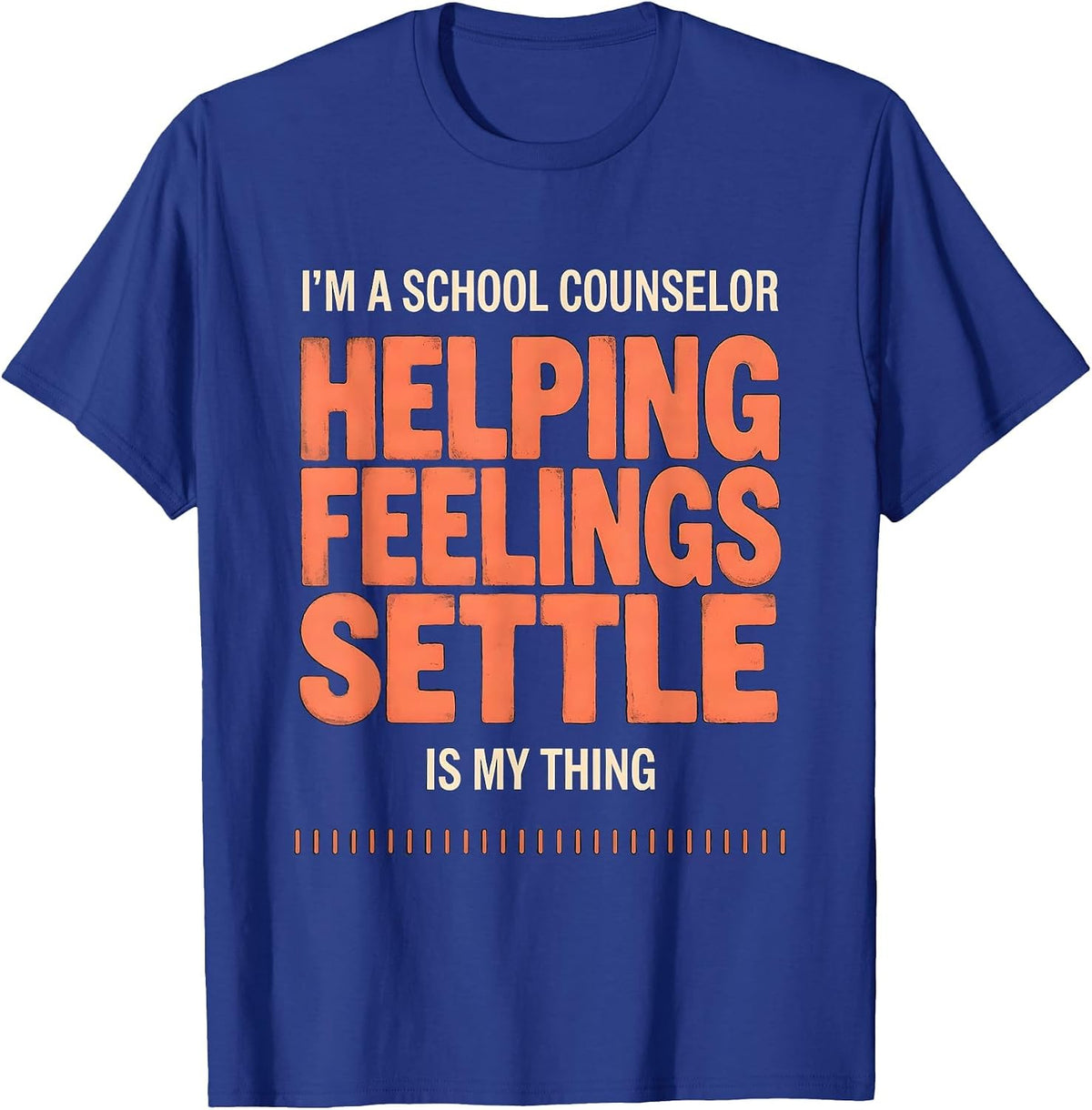 Men's I'm a School Counselor—Helping Feelings Settle Is My Thing T-Shirt - Royal Blue