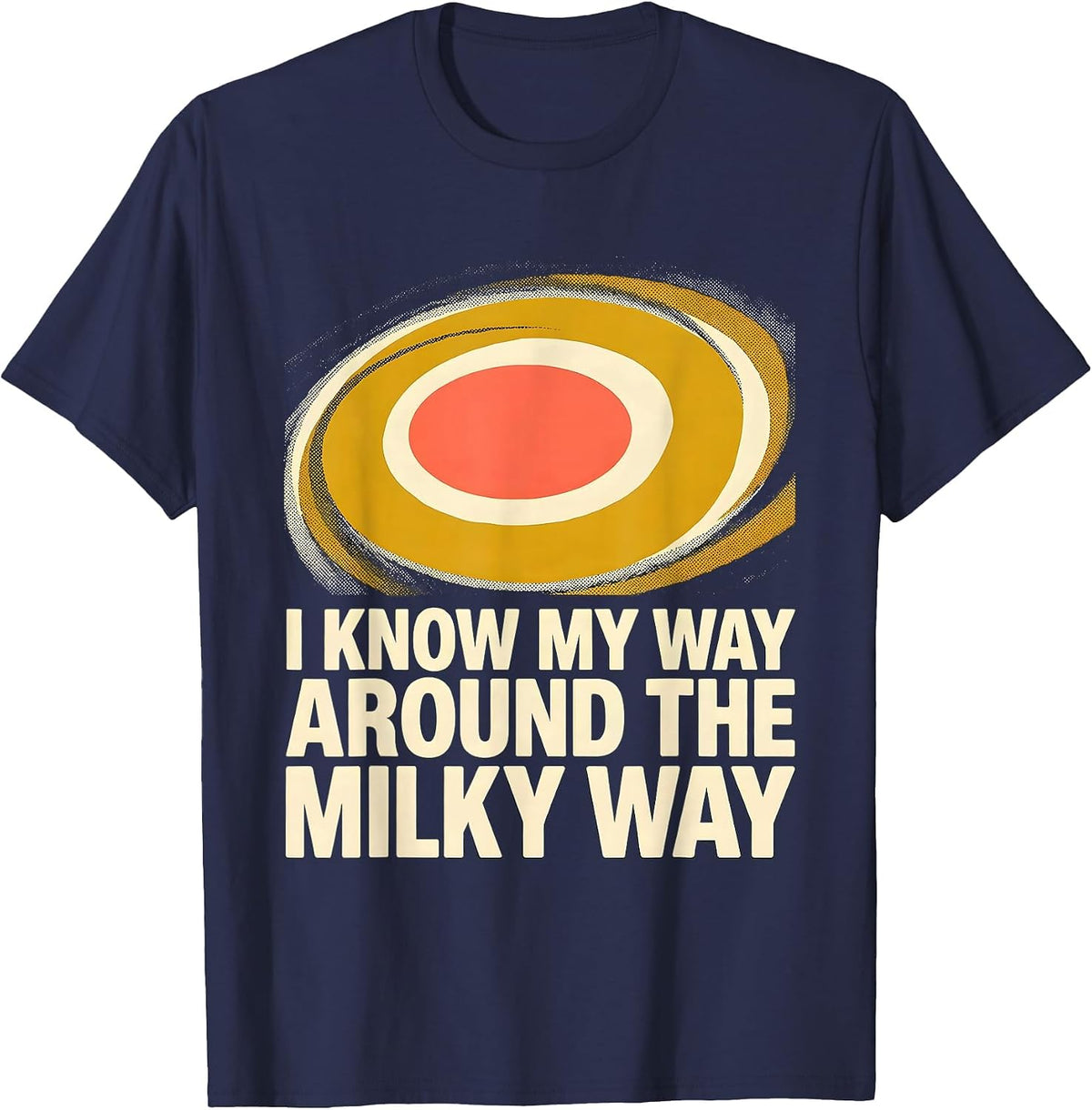 I Know My Way Around The Milky Way Funny Galaxy Astronomy T-Shirt - Navy Blue