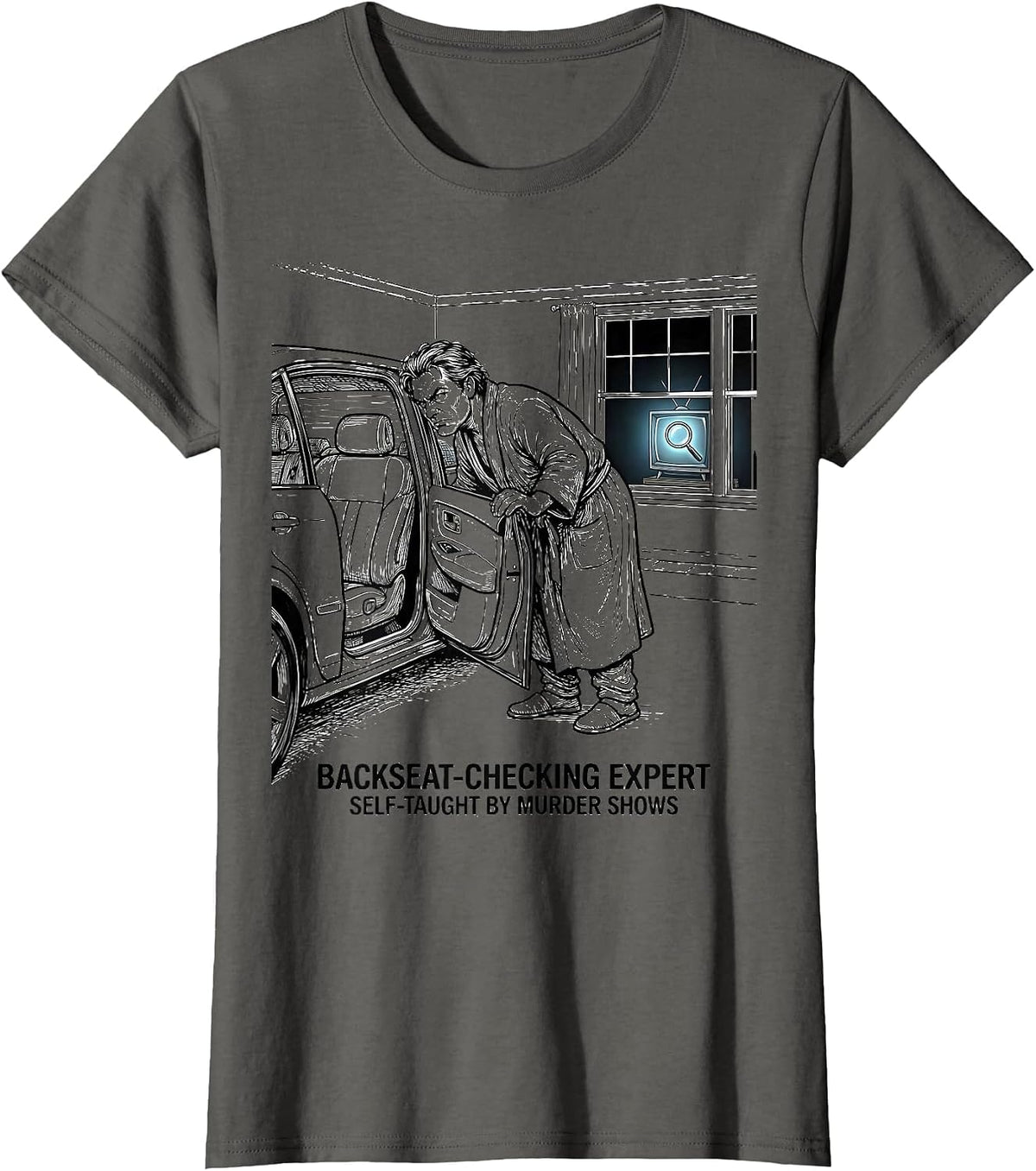 Women's Backseat-Checking Expert, Self-Taught By Murder Shows T-Shirt - Asphalt Grey