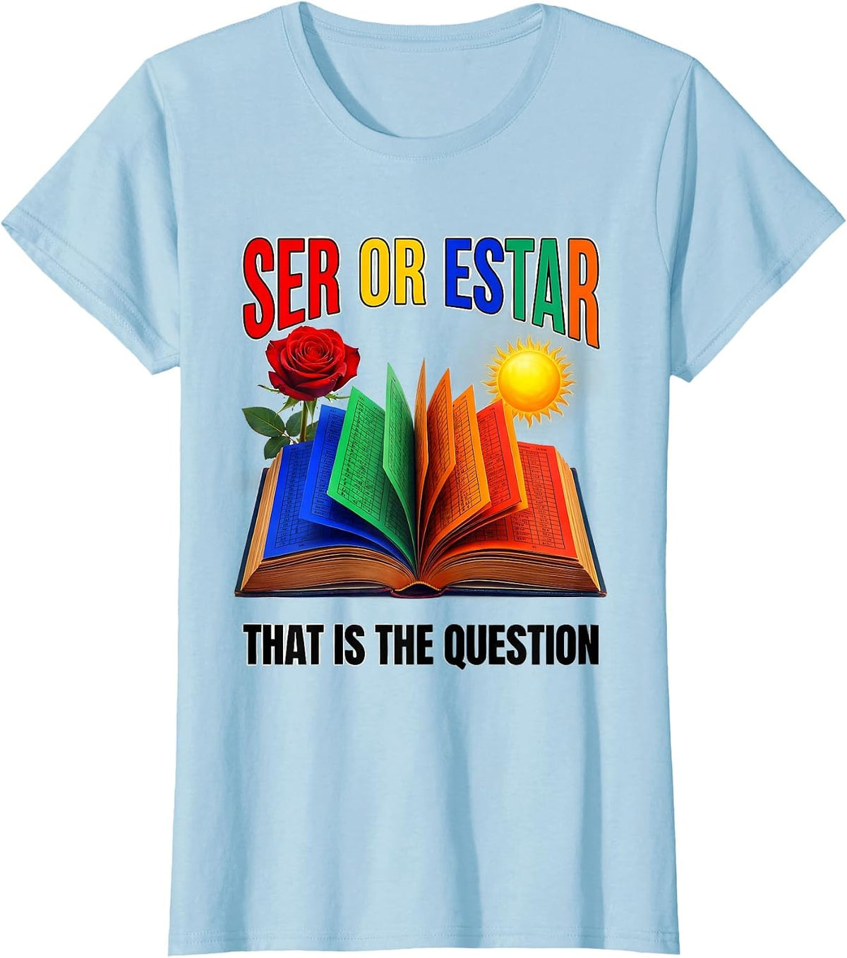 Ser or Estar That Is The Question Spanish Teacher T-Shirt - Baby Blue