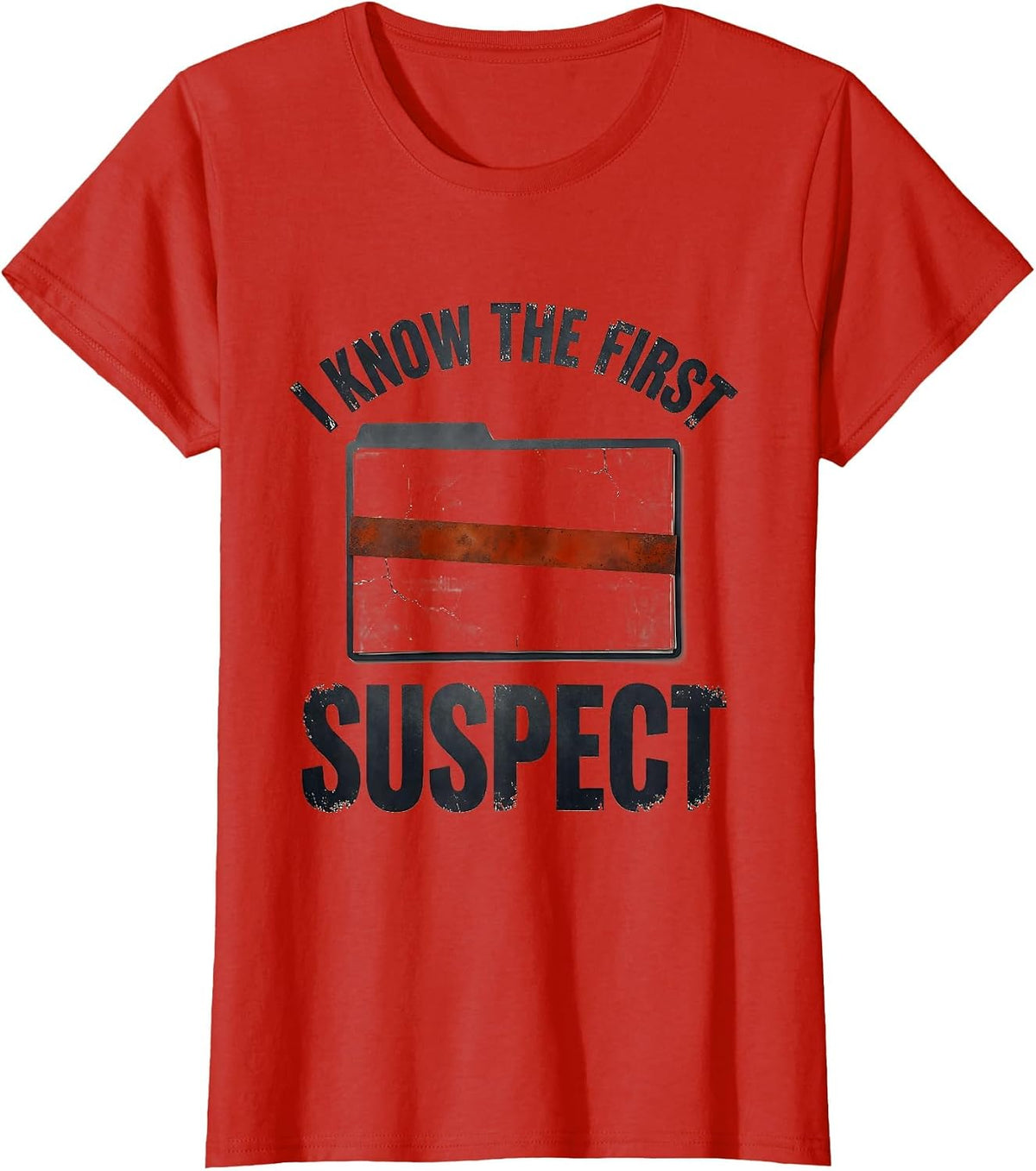 I Know The First Suspect Funny True Crime Junkie Gag Gift T-Shirt - Red