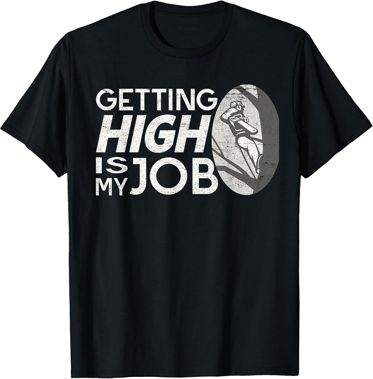 Funny Arborist Getting High is My Job Tree Surgeon Humor T-Shirt - Black